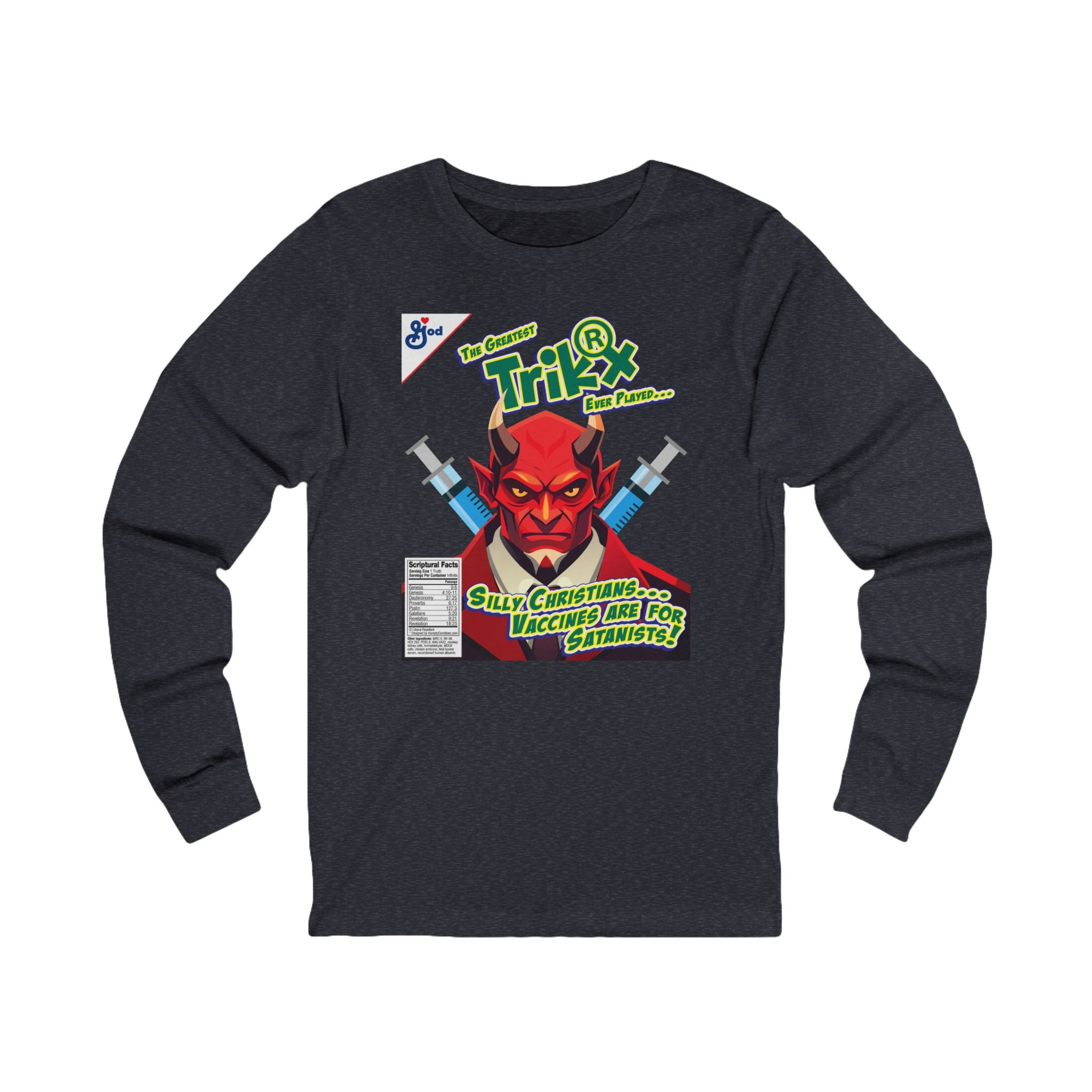 Silly Christians, Vaccines are for Satanists - Unisex Soft Cotton Long Sleeve T-Shirt