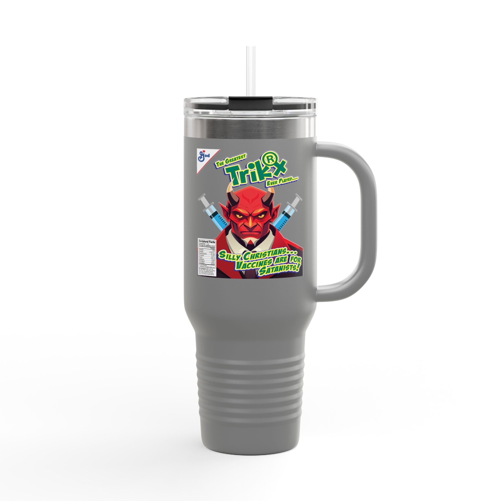 Silly Christians, Vaccines are for Satanists - 40oz Insulated Travel Mug