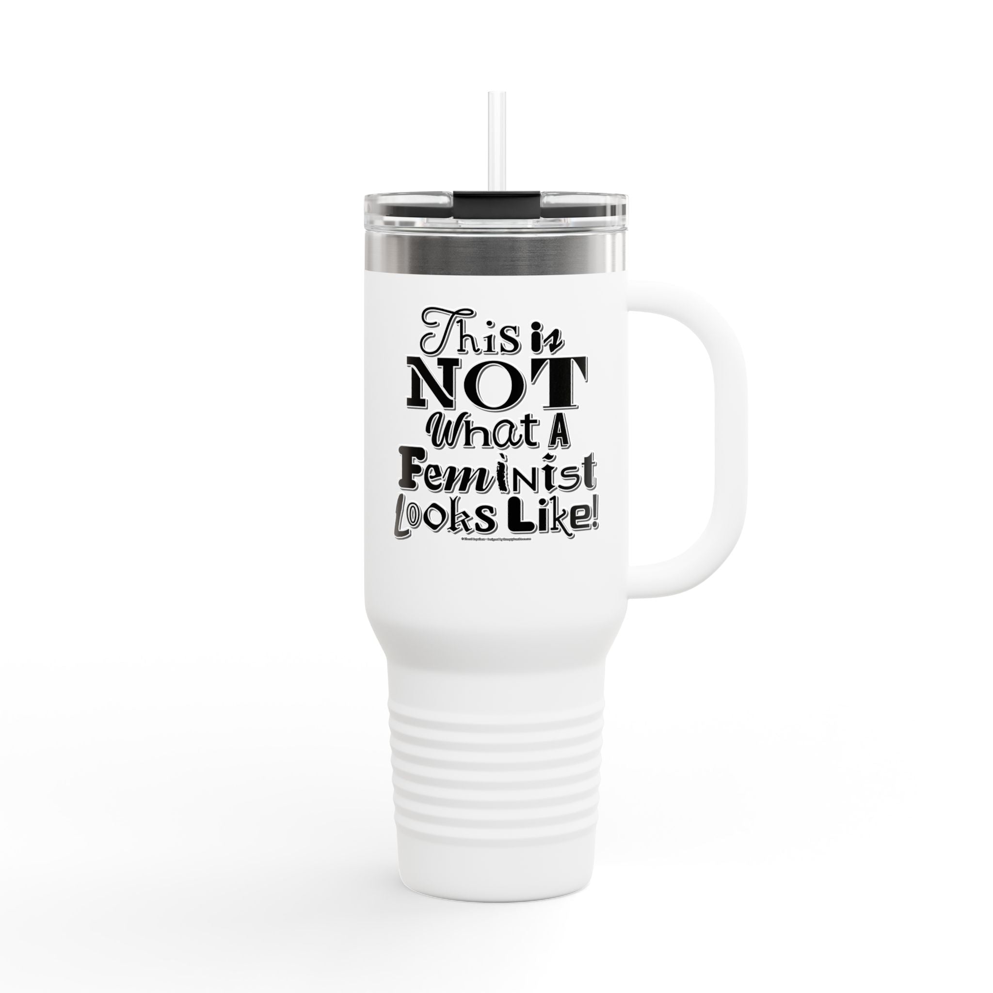 This is NOT What a Feminist Looks Like - 40oz Insulated Travel Mug
