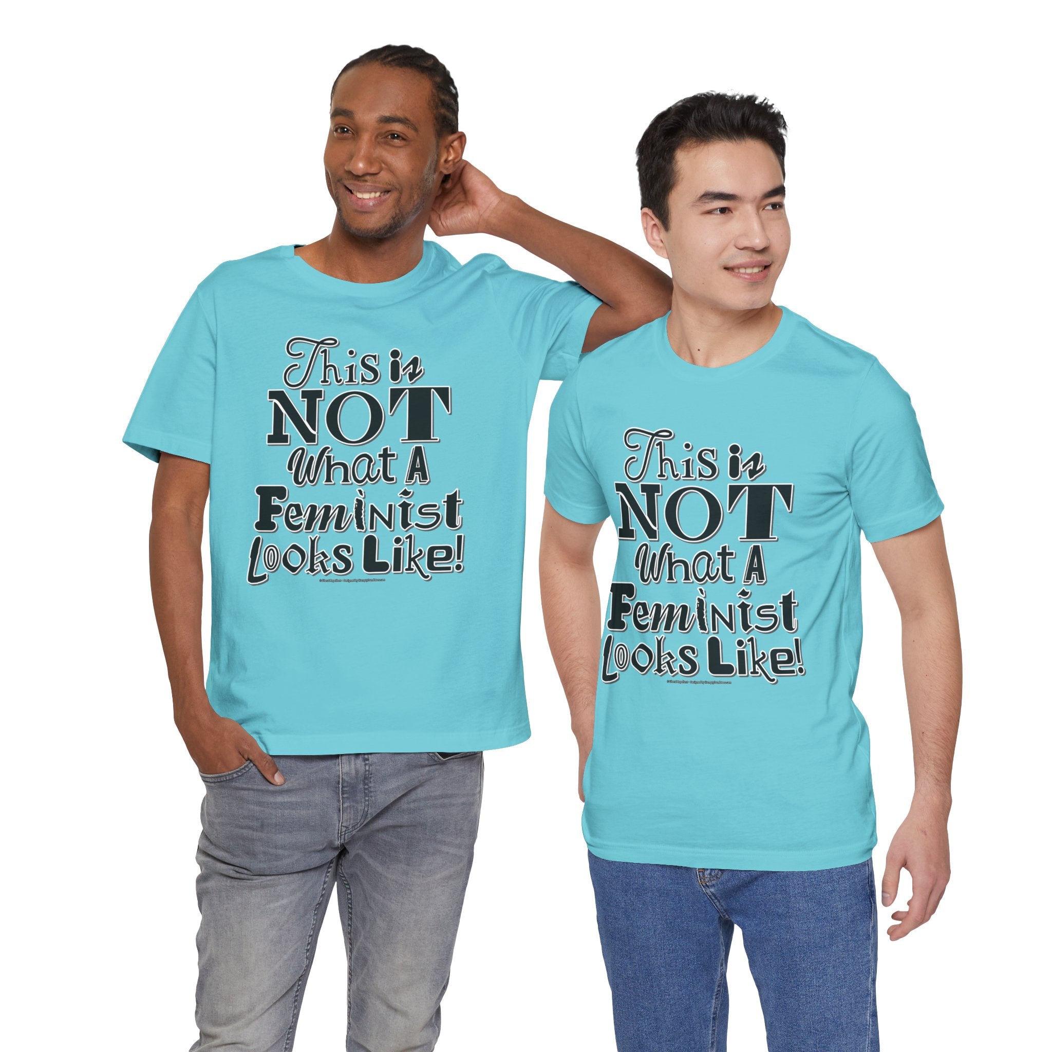 This Is NOT What A Feminist Looks Like - Unisex Soft Cotton Short Sleeve T-Shirt