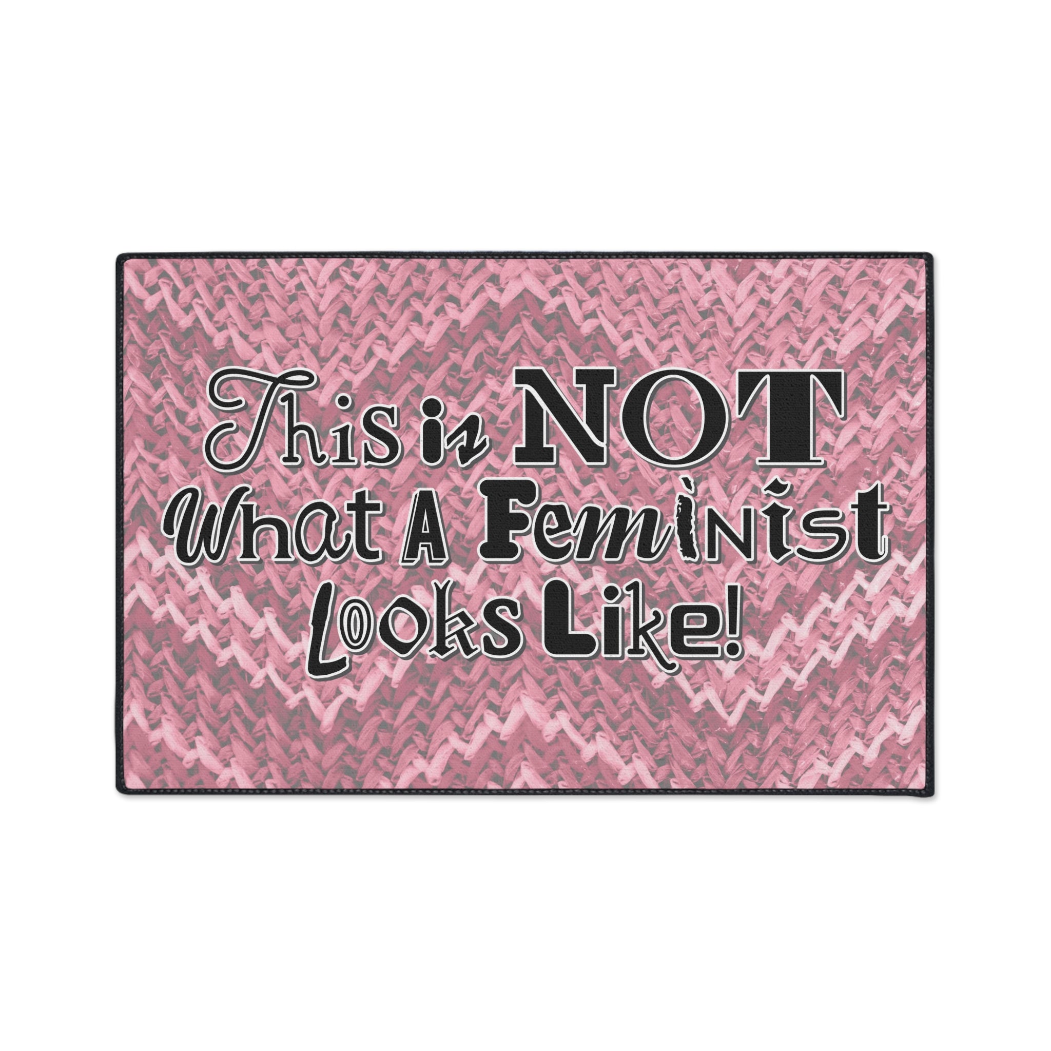 This is NOT What a Feminist Looks Like - Heavy Duty Floor Mat