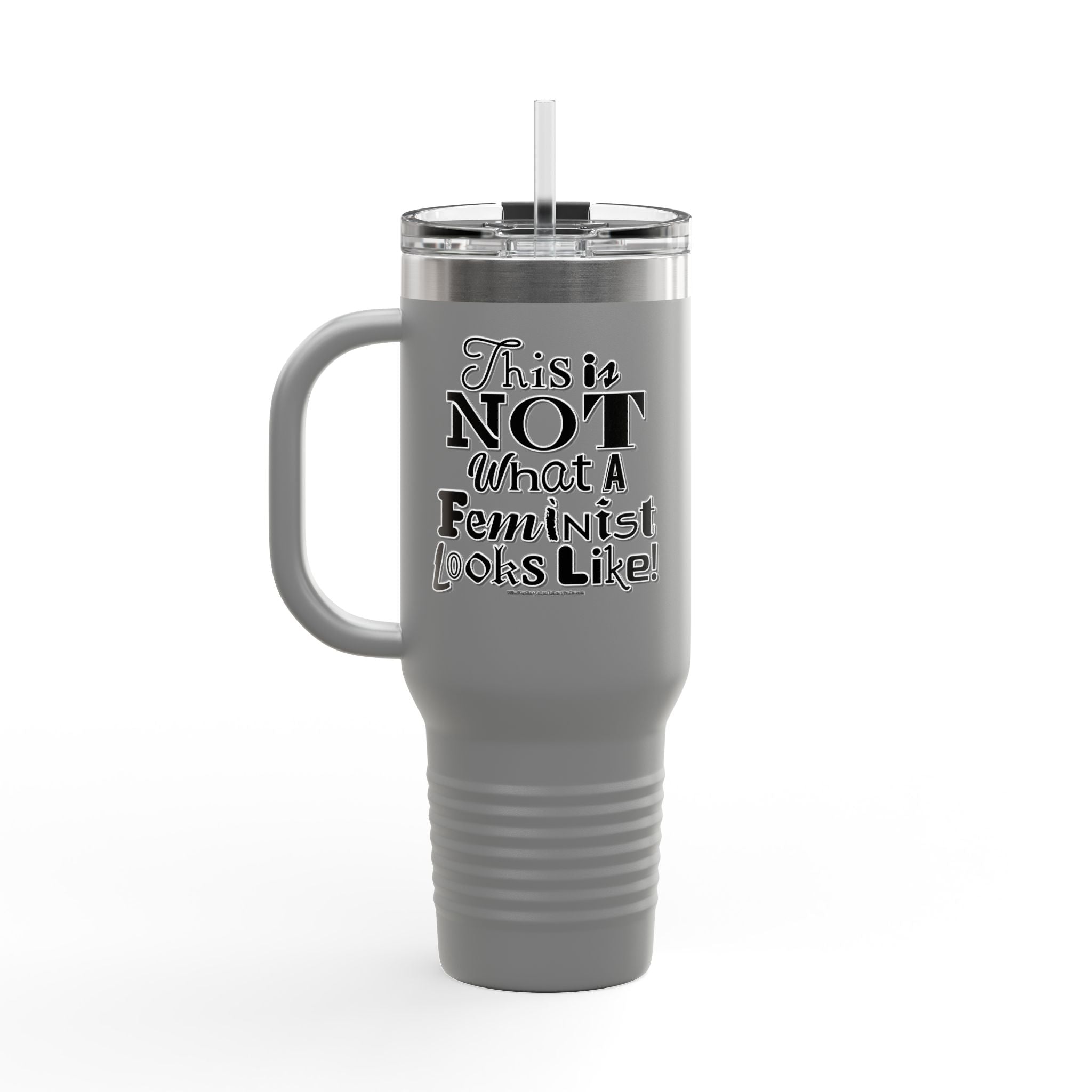 This is NOT What a Feminist Looks Like - 40oz Insulated Travel Mug