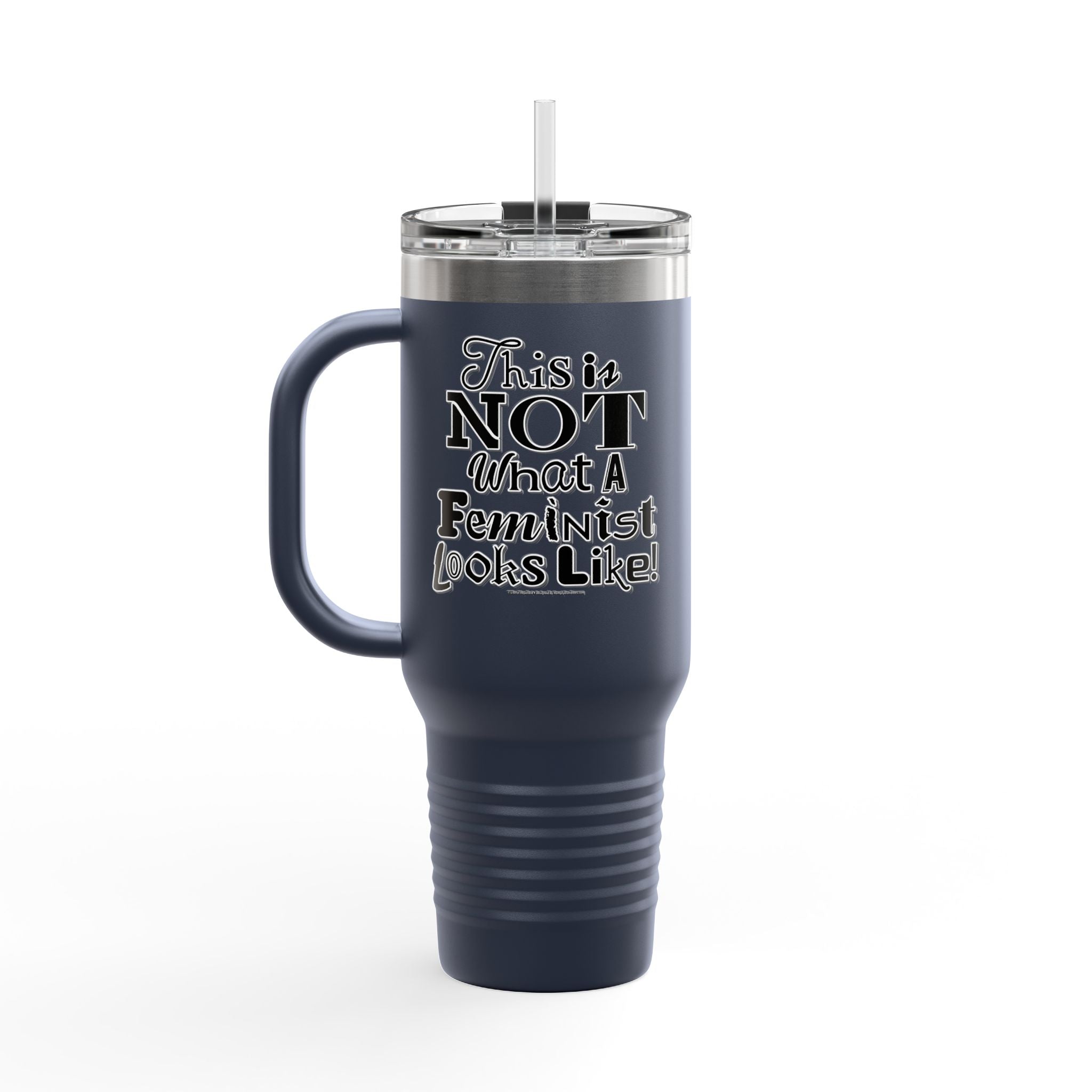 This is NOT What a Feminist Looks Like - 40oz Insulated Travel Mug