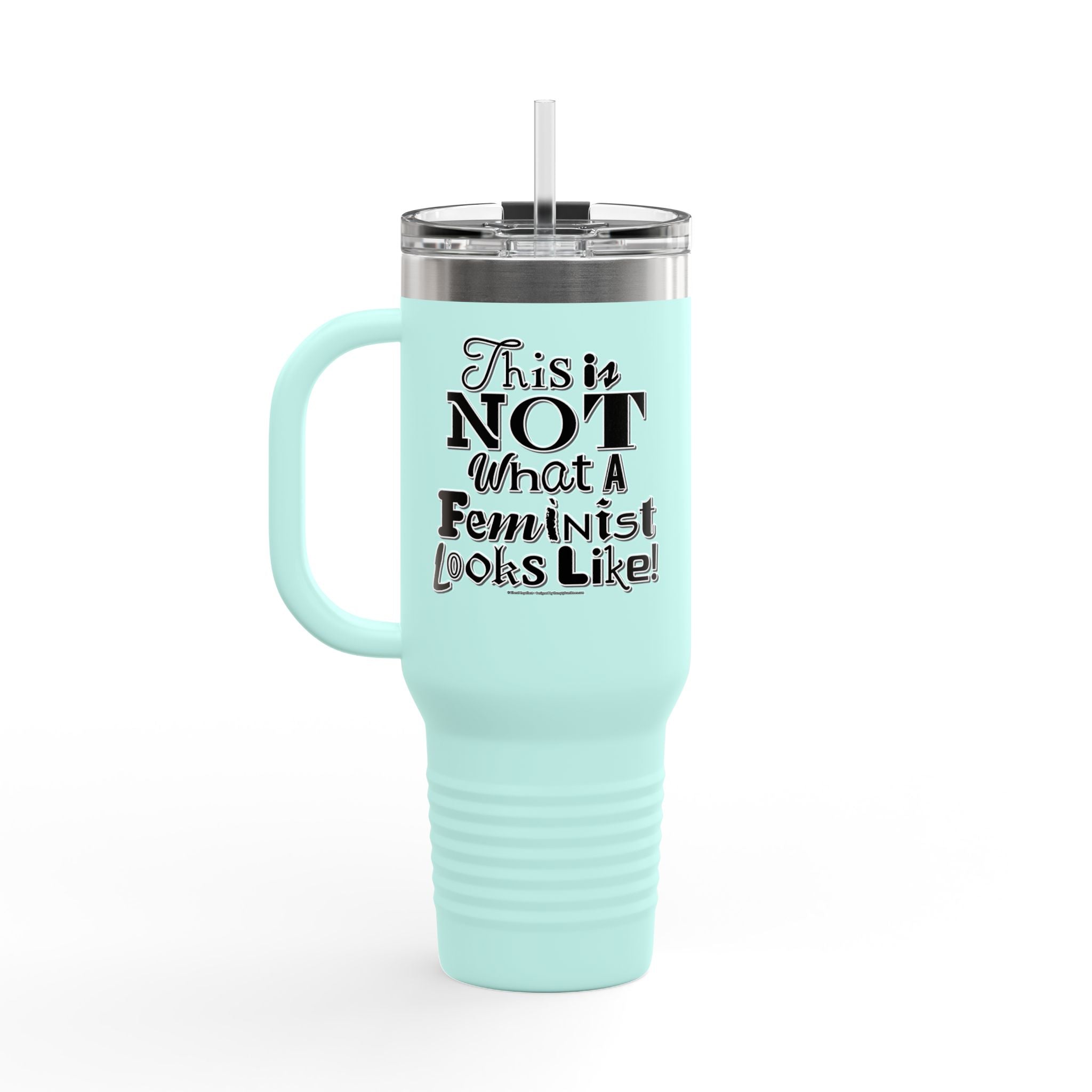 This is NOT What a Feminist Looks Like - 40oz Insulated Travel Mug
