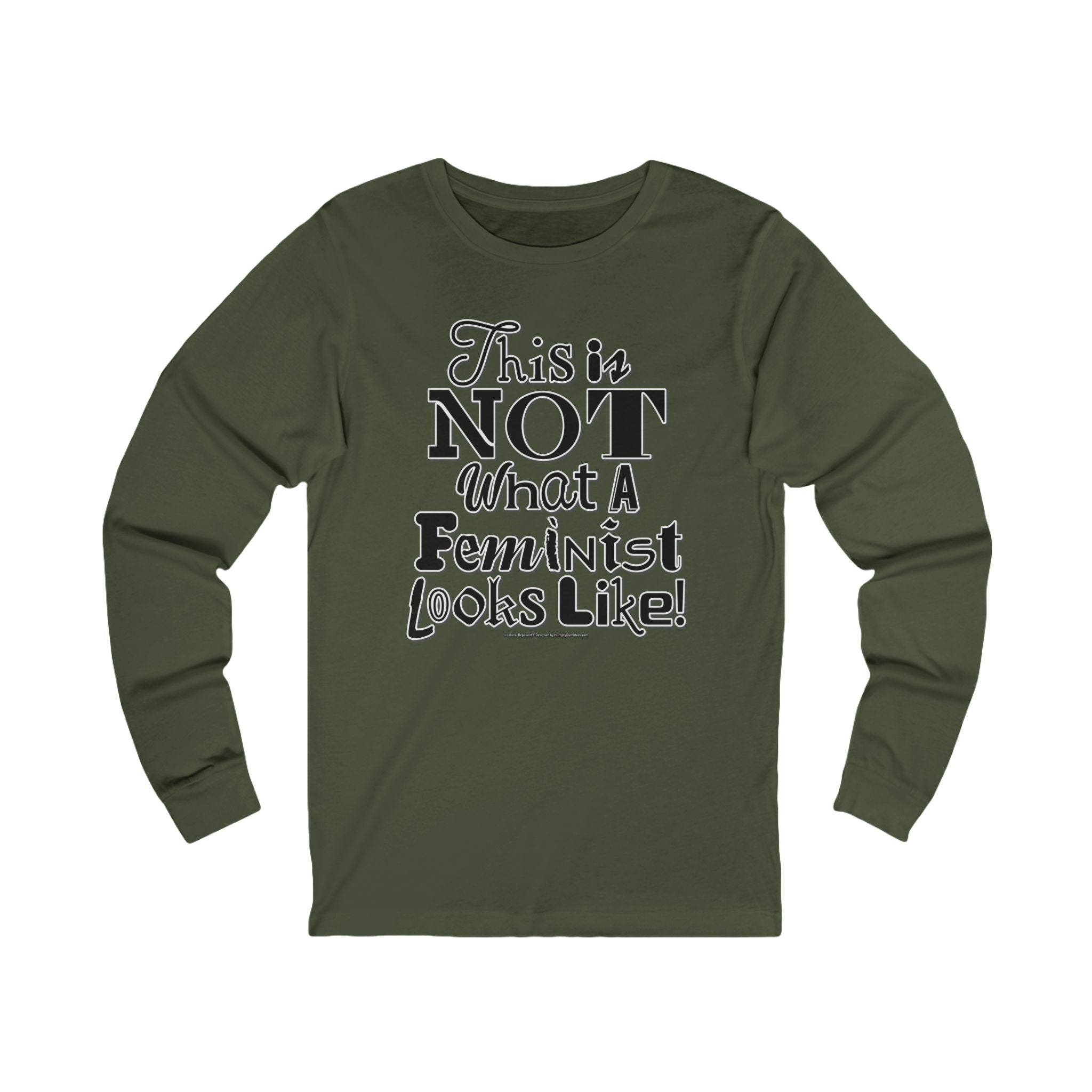 This is NOT What a Feminist Looks Like - Unisex Soft Cotton Long Sleeve T-Shirt