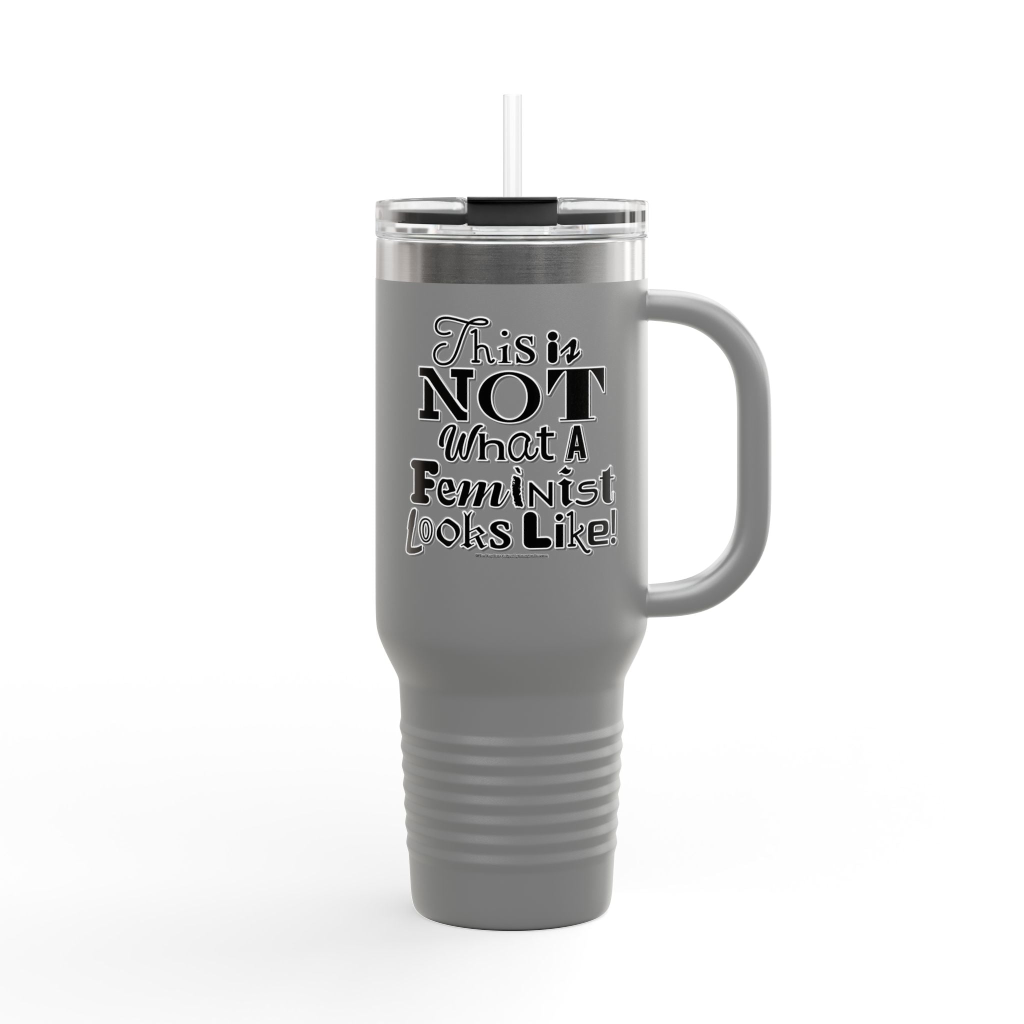 This is NOT What a Feminist Looks Like - 40oz Insulated Travel Mug