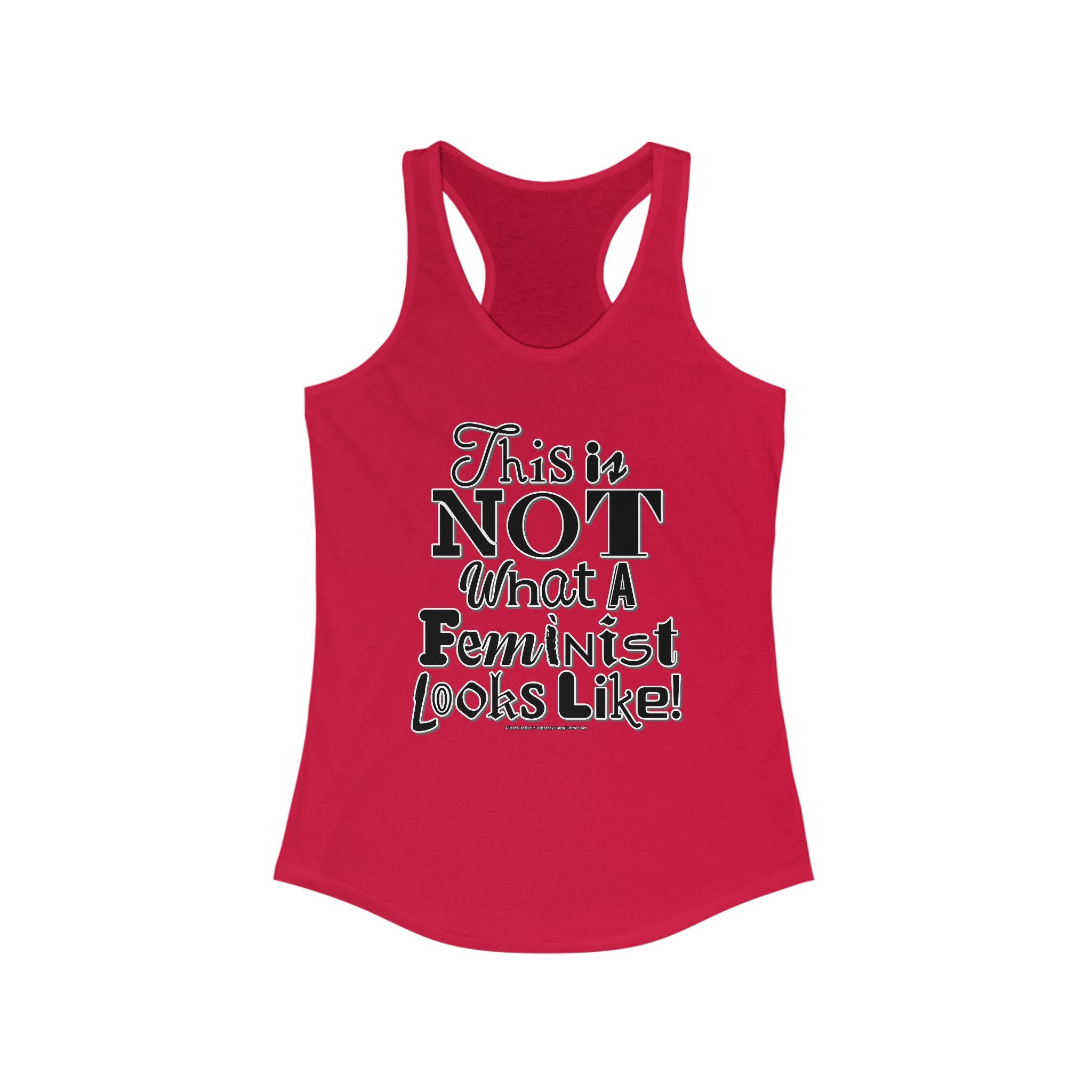 This is NOT What a Feminist Looks Like - Ladies Ideal Racerback Tank