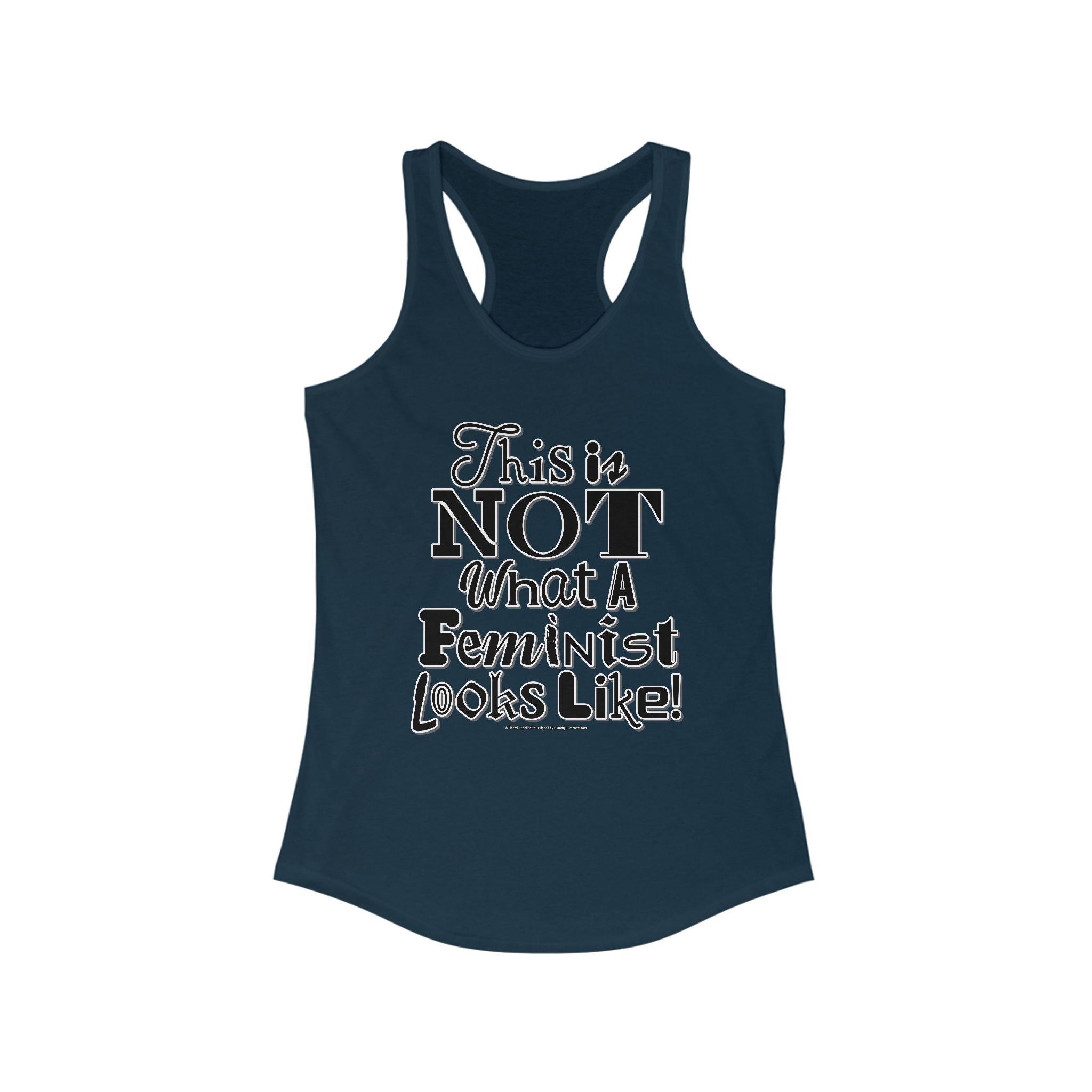 This is NOT What a Feminist Looks Like - Ladies Ideal Racerback Tank