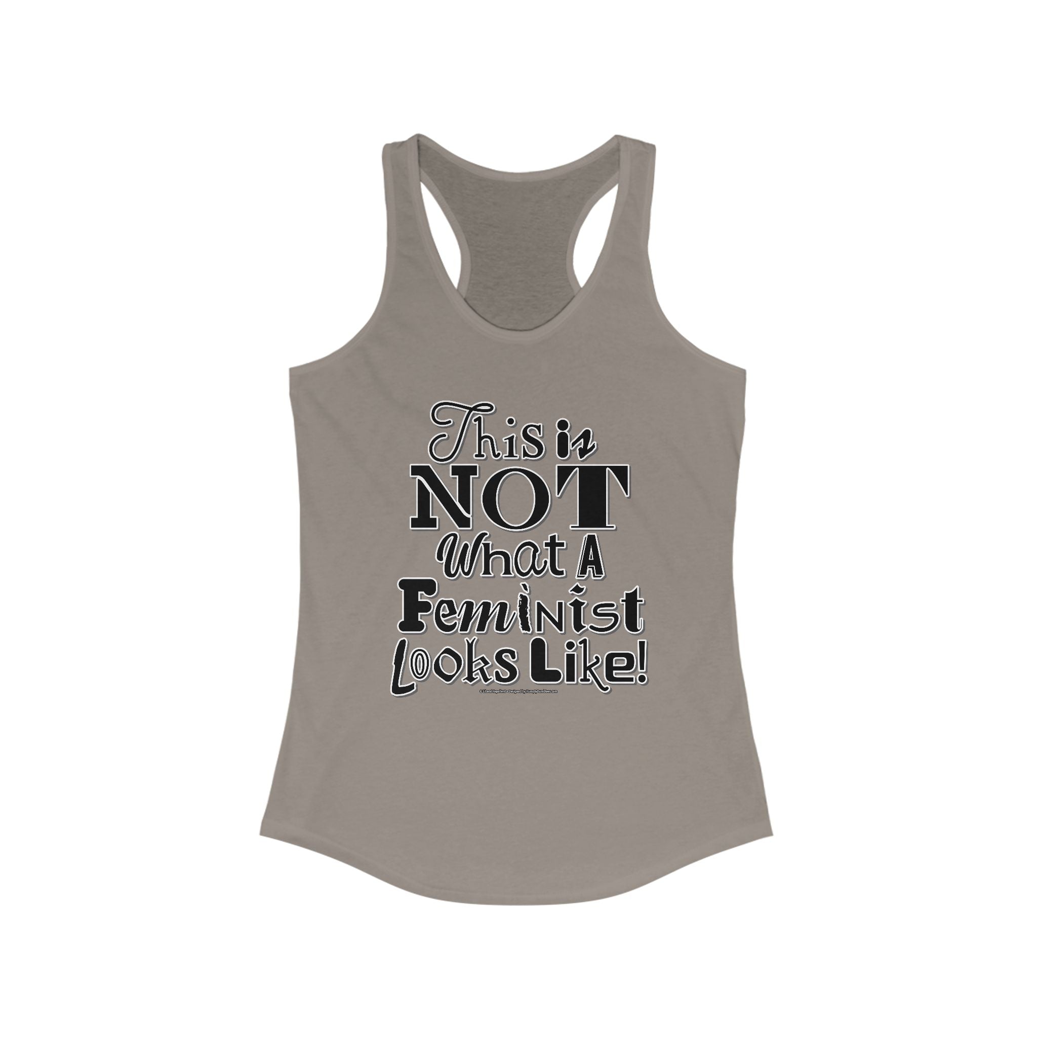 This is NOT What a Feminist Looks Like - Ladies Ideal Racerback Tank