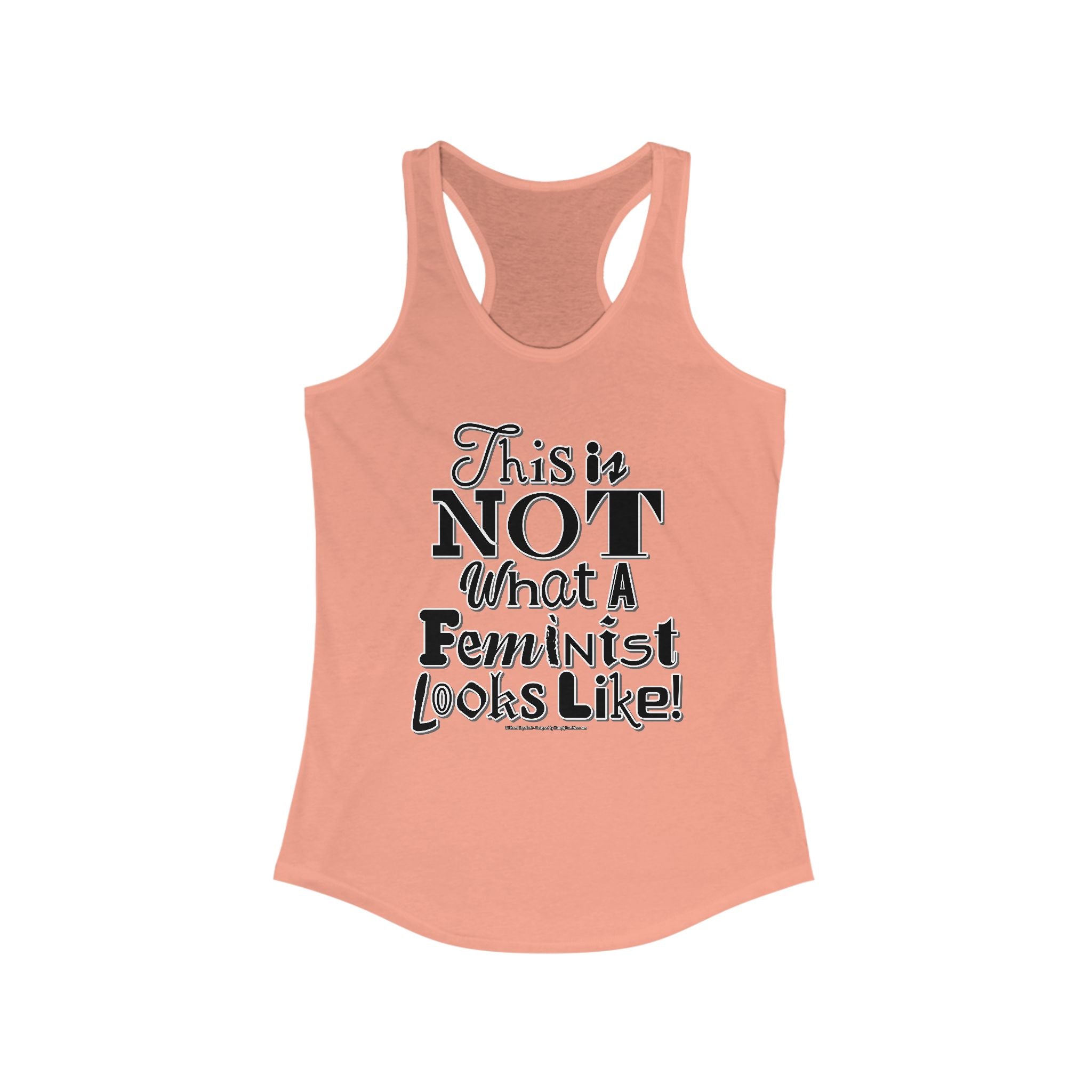 This is NOT What a Feminist Looks Like - Ladies Ideal Racerback Tank