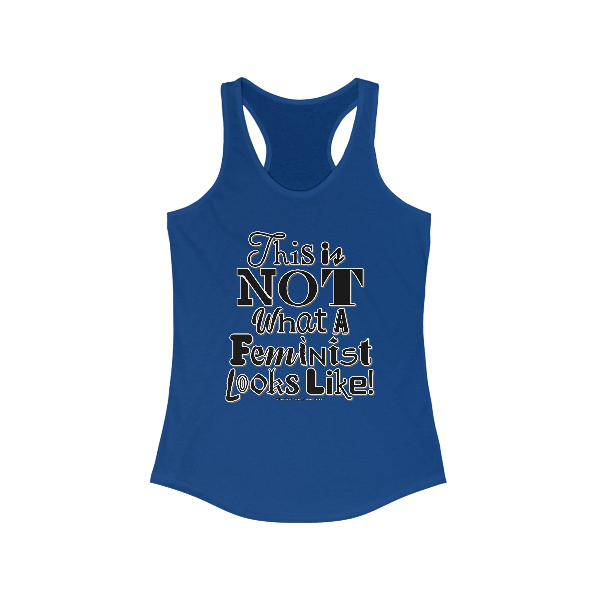 This is NOT What a Feminist Looks Like - Ladies Ideal Racerback Tank