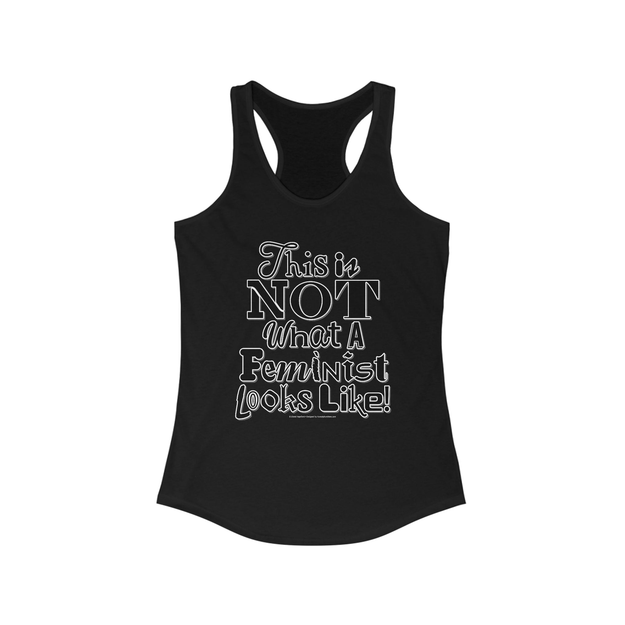 This is NOT What a Feminist Looks Like - Ladies Ideal Racerback Tank