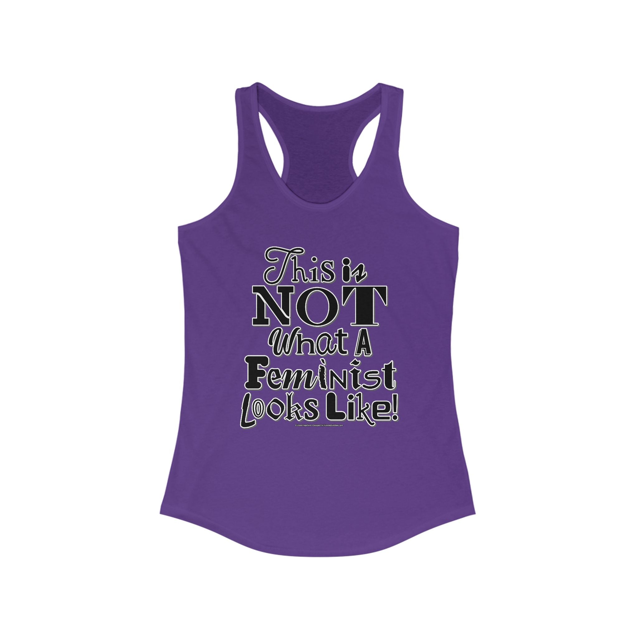 This is NOT What a Feminist Looks Like - Ladies Ideal Racerback Tank