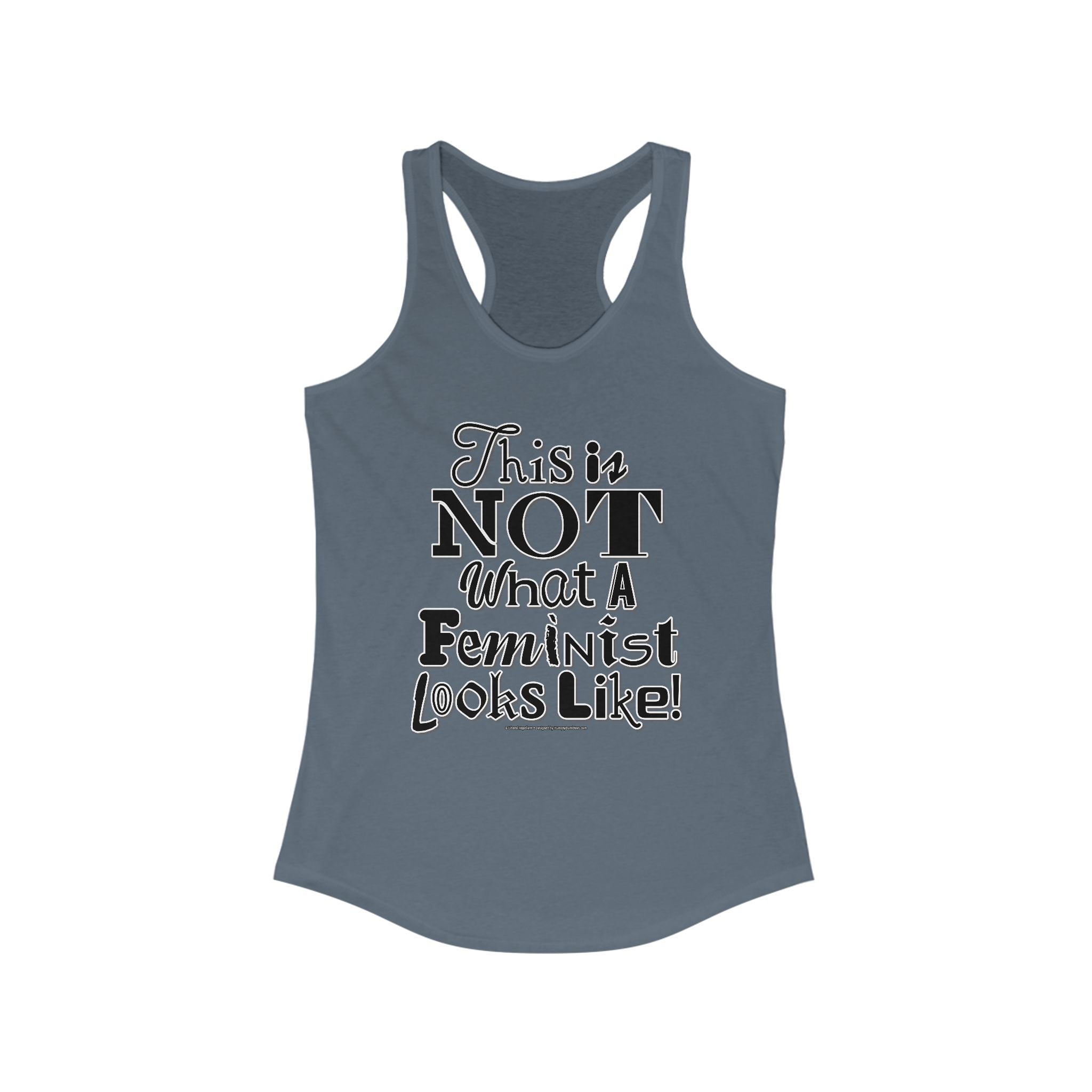 This is NOT What a Feminist Looks Like - Ladies Ideal Racerback Tank