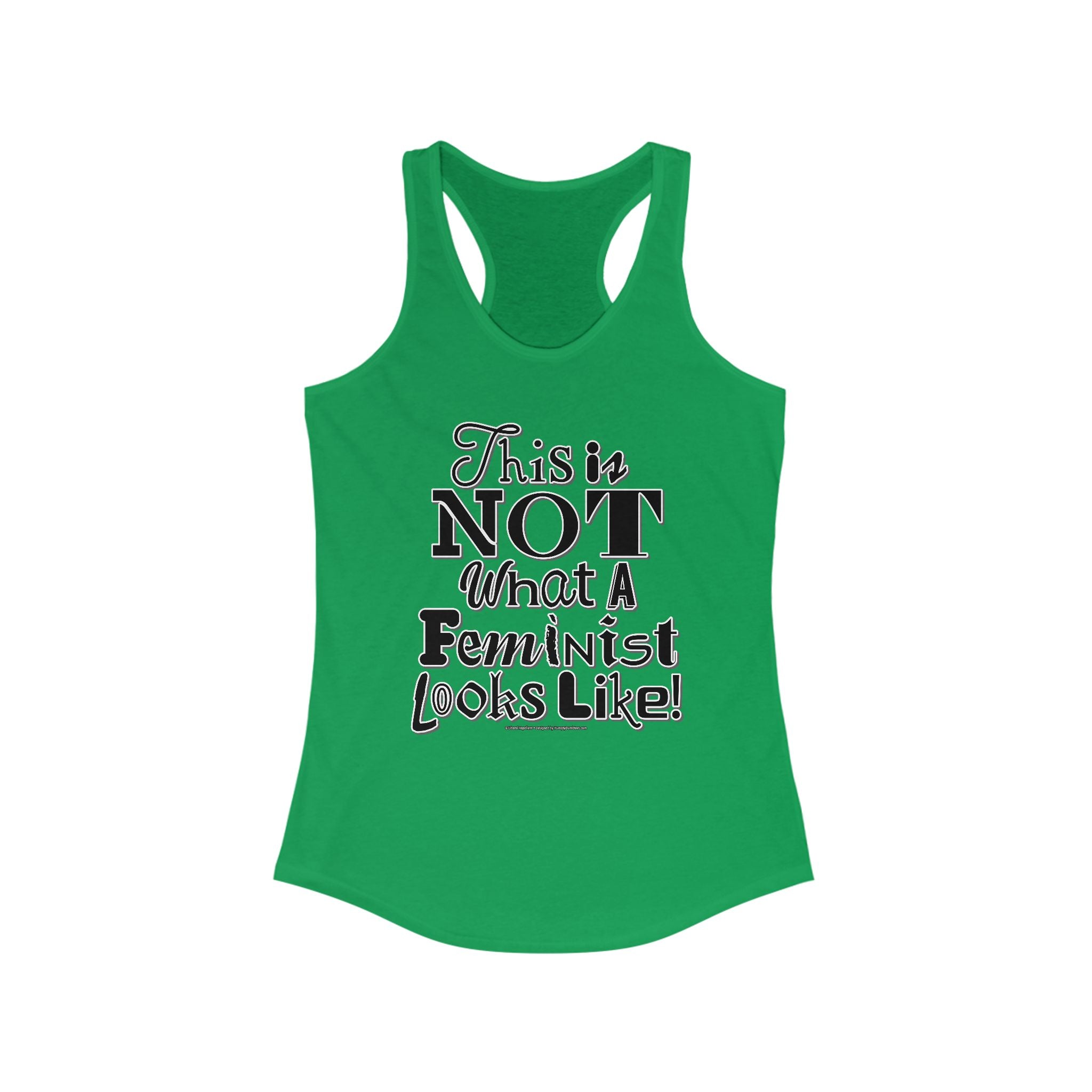 This is NOT What a Feminist Looks Like - Ladies Ideal Racerback Tank