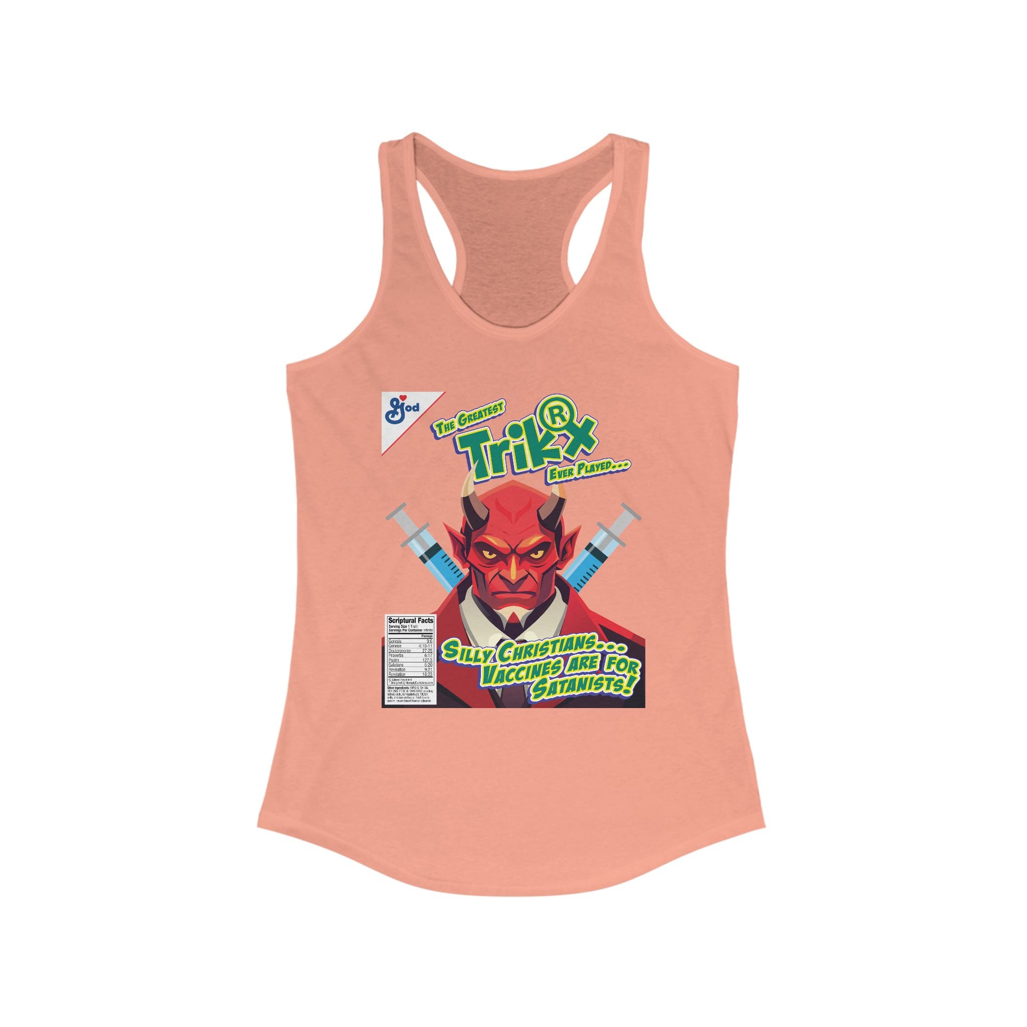 Silly Christians, Vaccines are Satanists - Ladies Ideal Racerback Tank