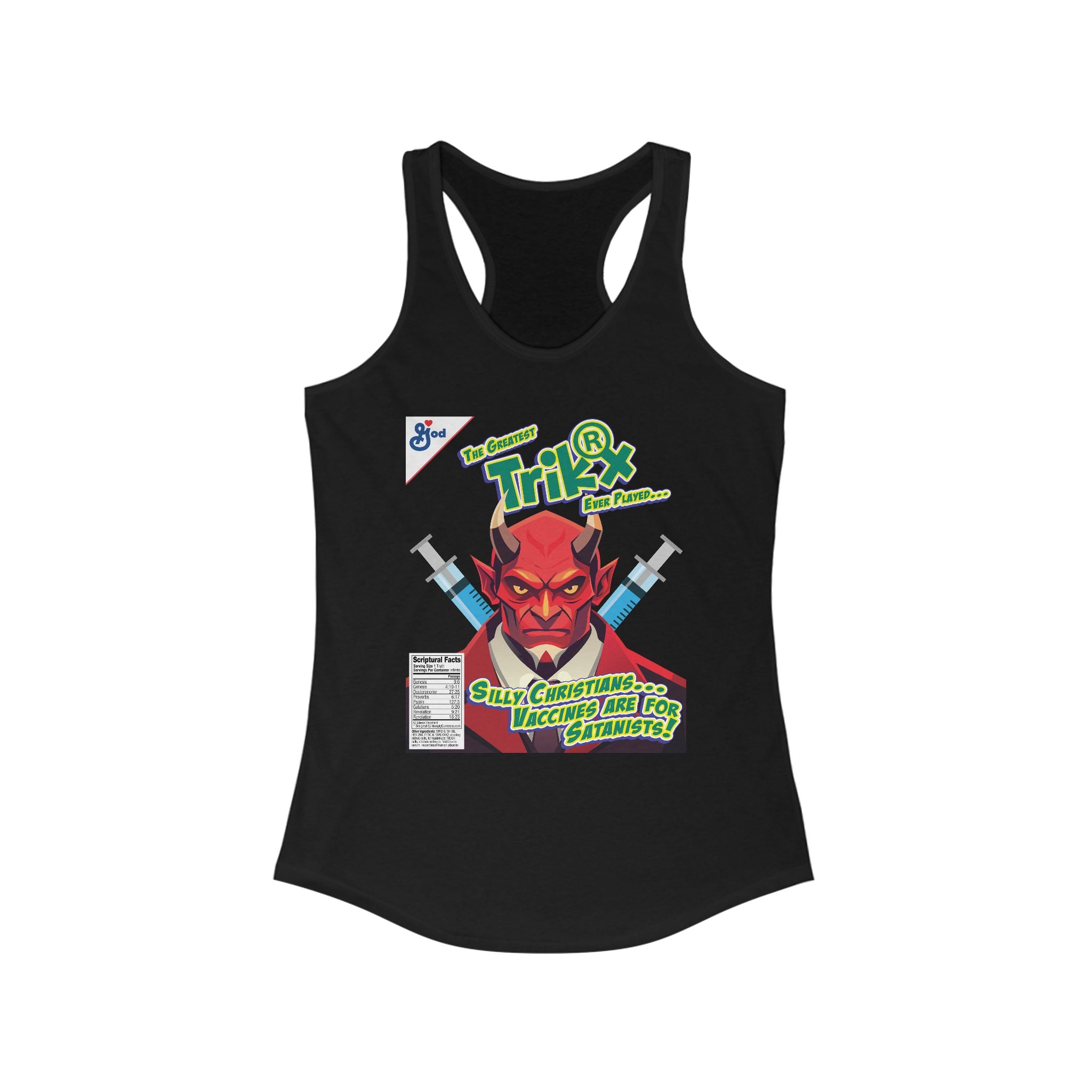 Silly Christians, Vaccines are Satanists - Ladies Ideal Racerback Tank