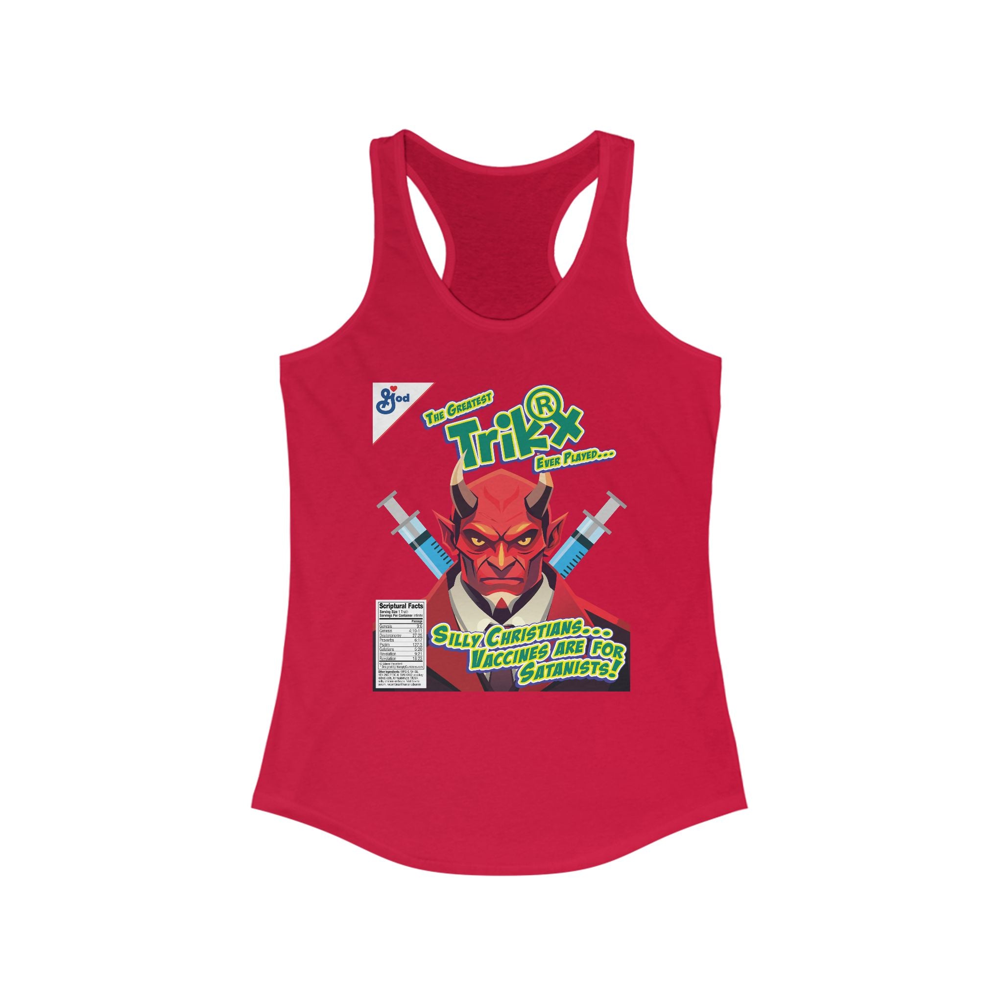Silly Christians, Vaccines are Satanists - Ladies Ideal Racerback Tank