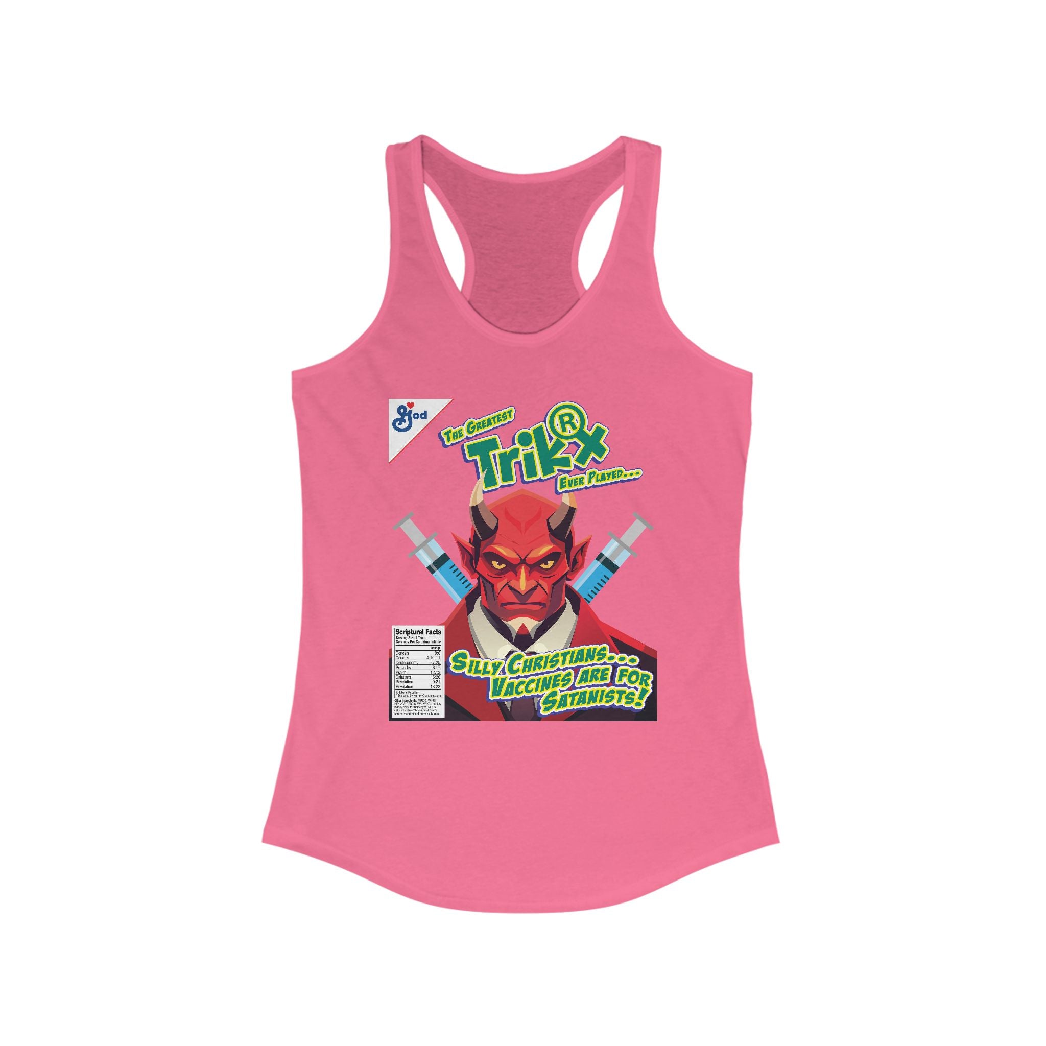 Silly Christians, Vaccines are Satanists - Ladies Ideal Racerback Tank