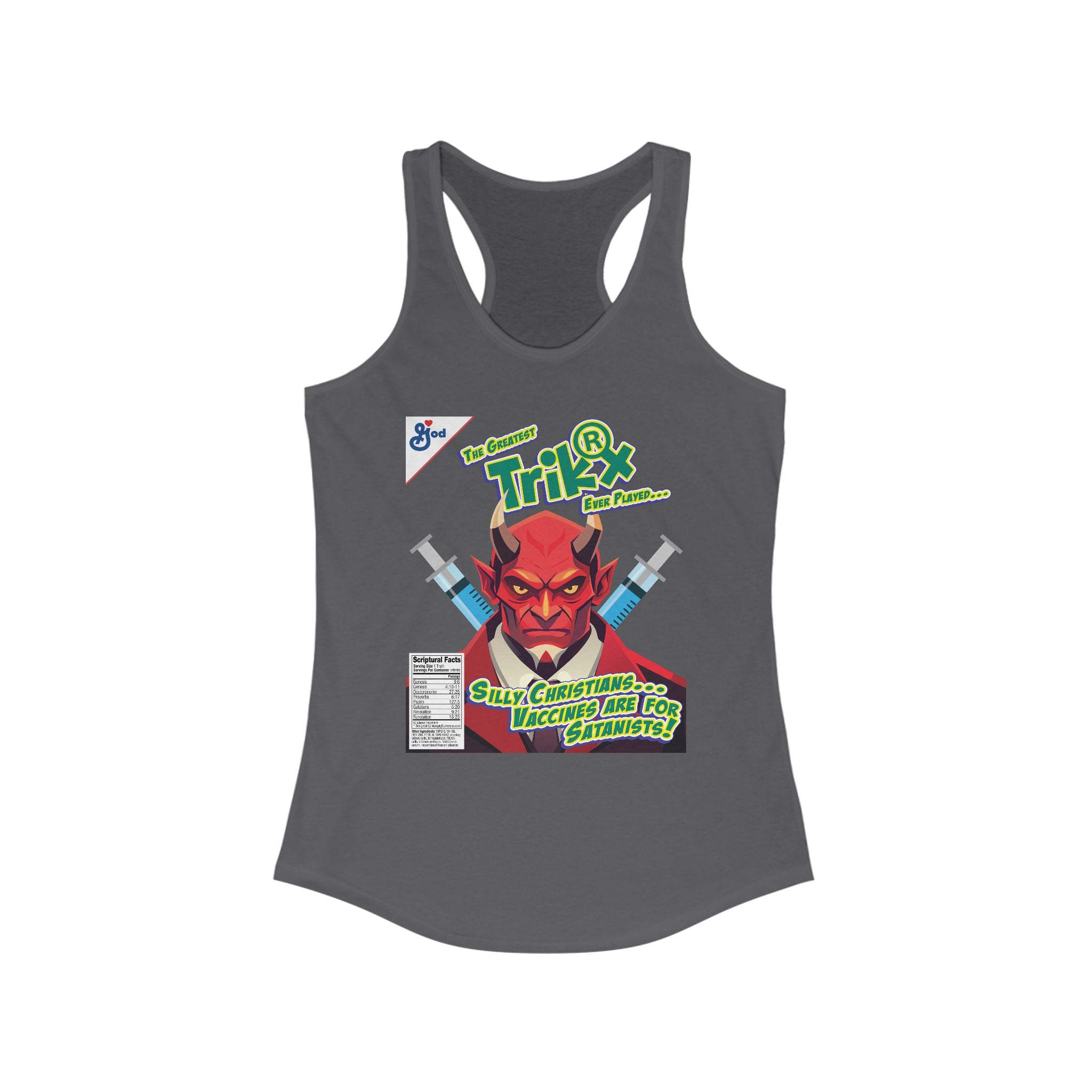 Silly Christians, Vaccines are Satanists - Ladies Ideal Racerback Tank
