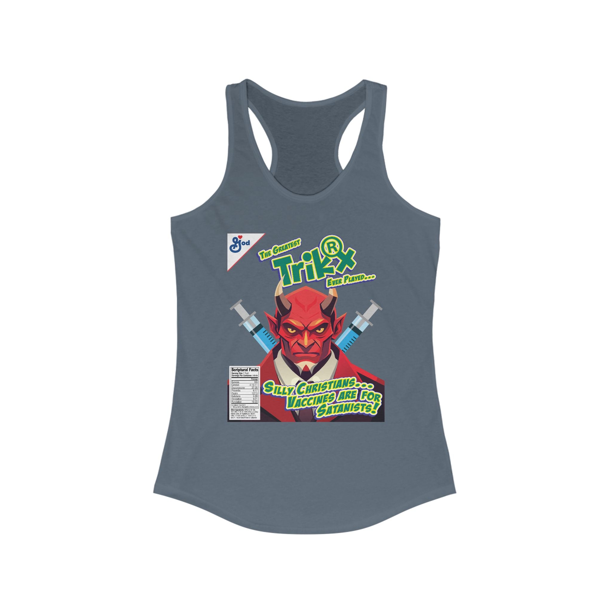 Silly Christians, Vaccines are Satanists - Ladies Ideal Racerback Tank