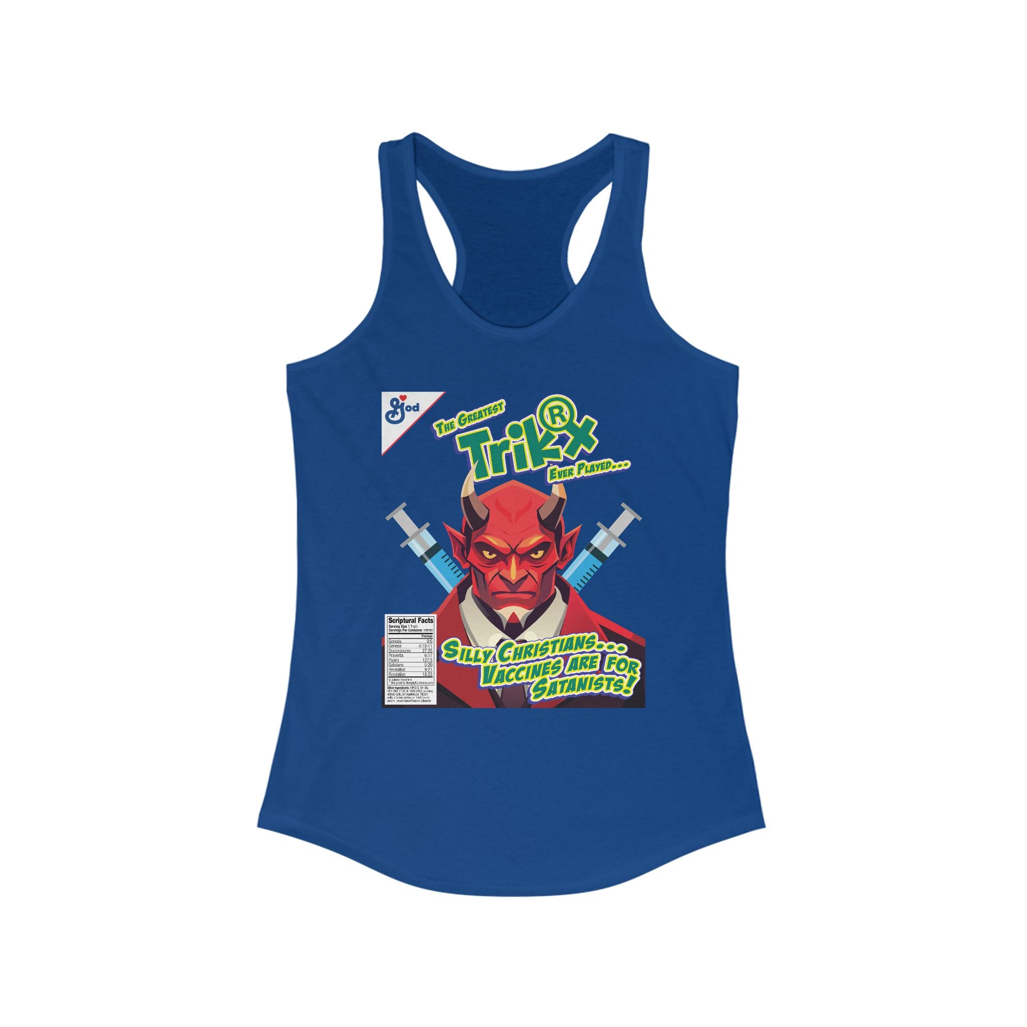 Silly Christians, Vaccines are Satanists - Ladies Ideal Racerback Tank