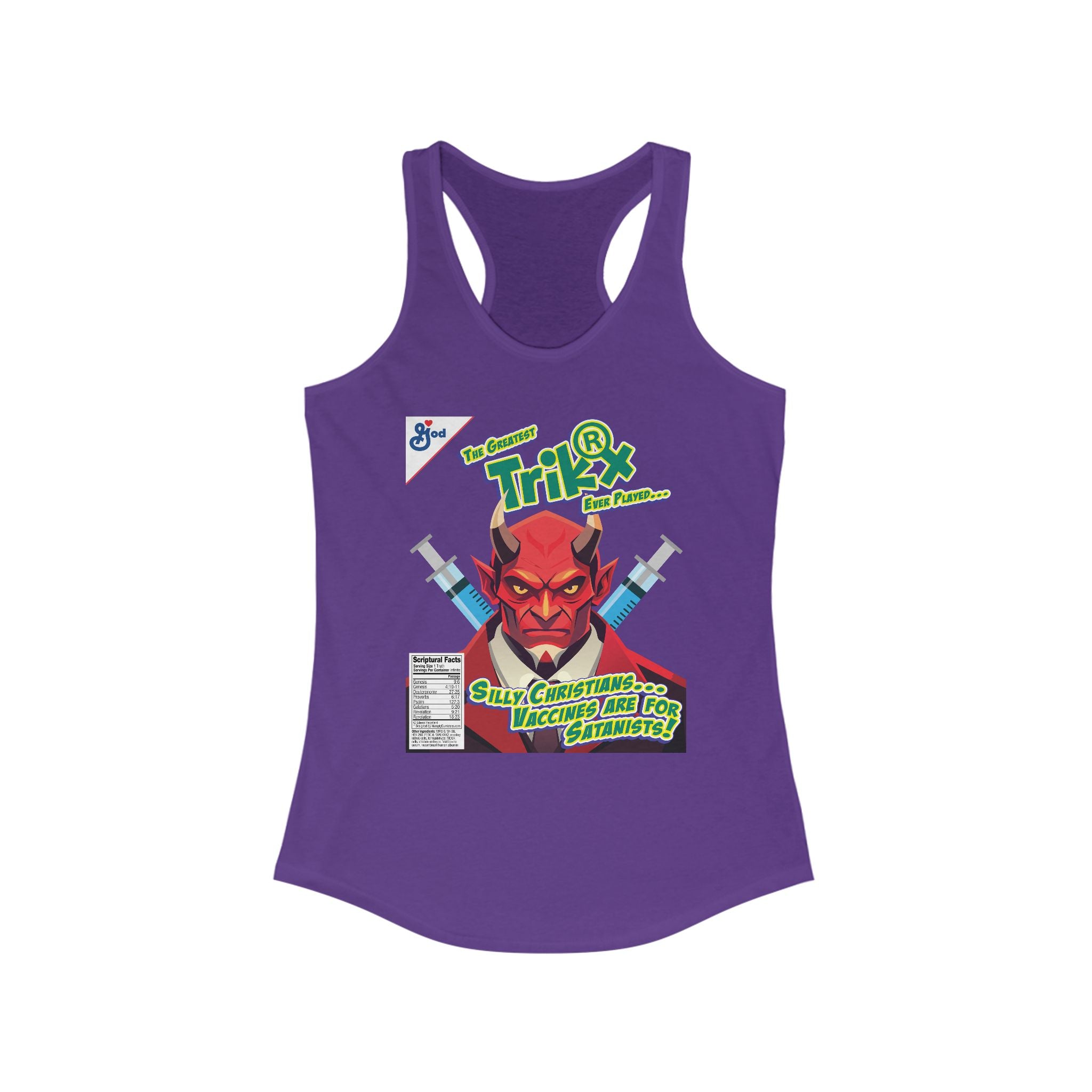 Silly Christians, Vaccines are Satanists - Ladies Ideal Racerback Tank