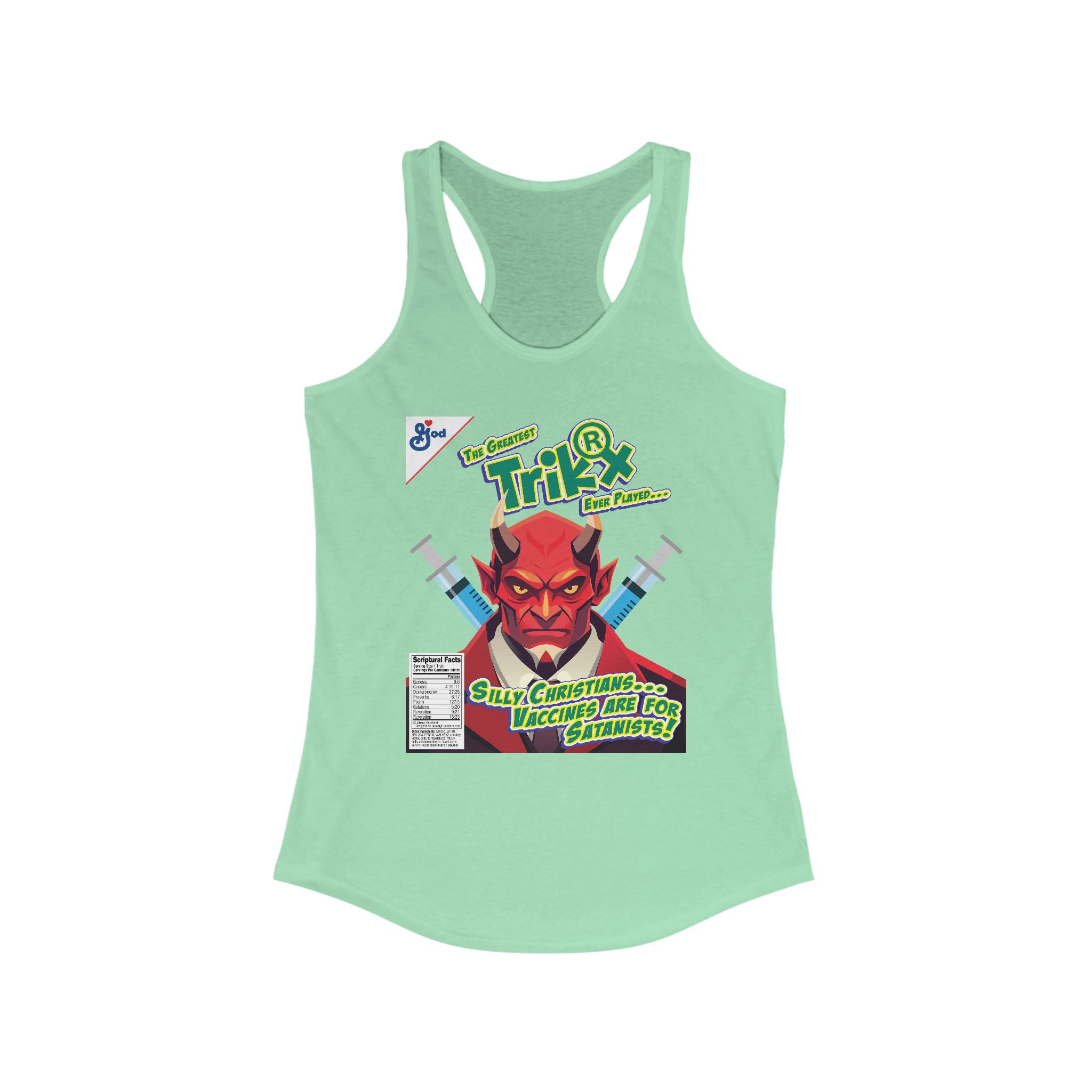Silly Christians, Vaccines are Satanists - Ladies Ideal Racerback Tank