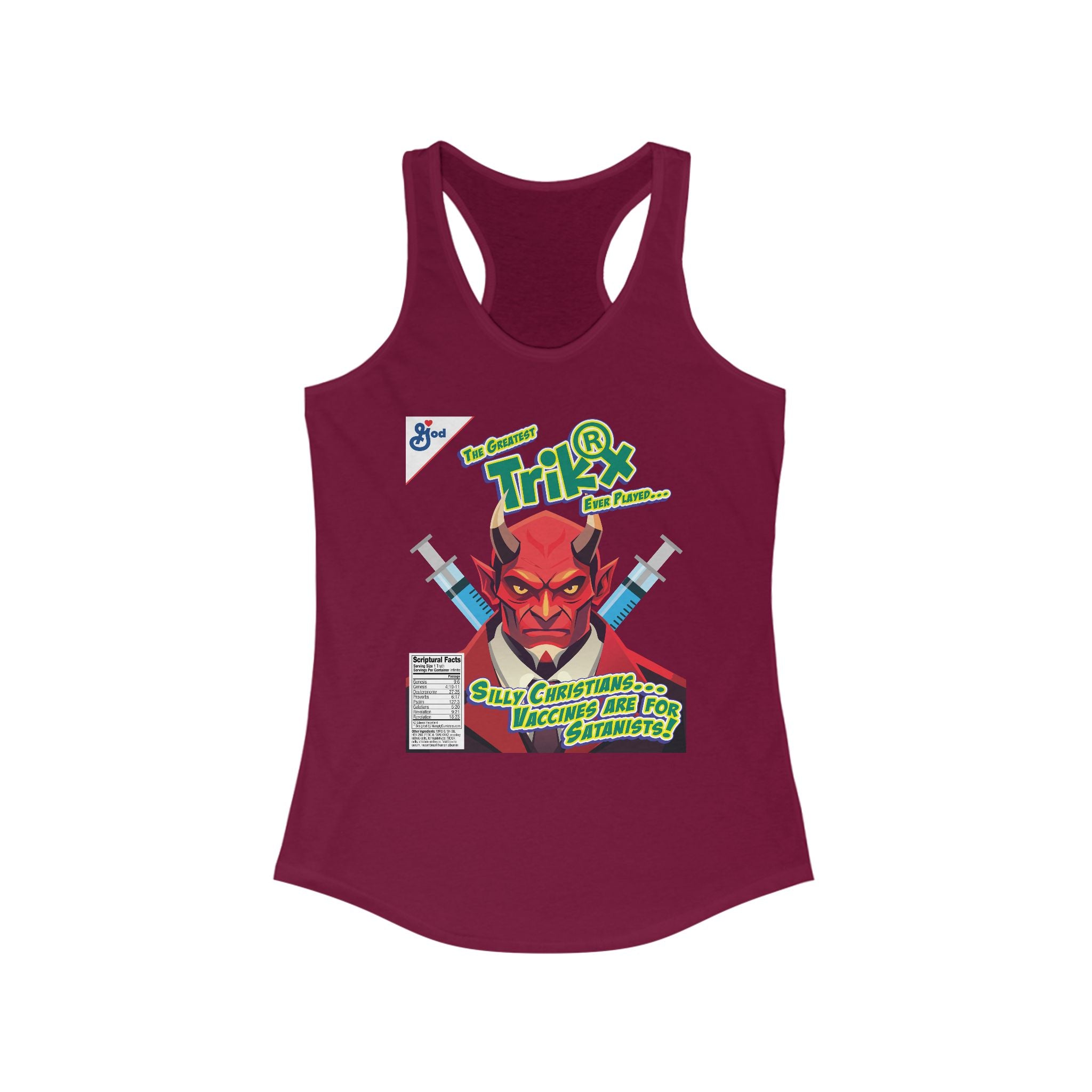 Silly Christians, Vaccines are Satanists - Ladies Ideal Racerback Tank