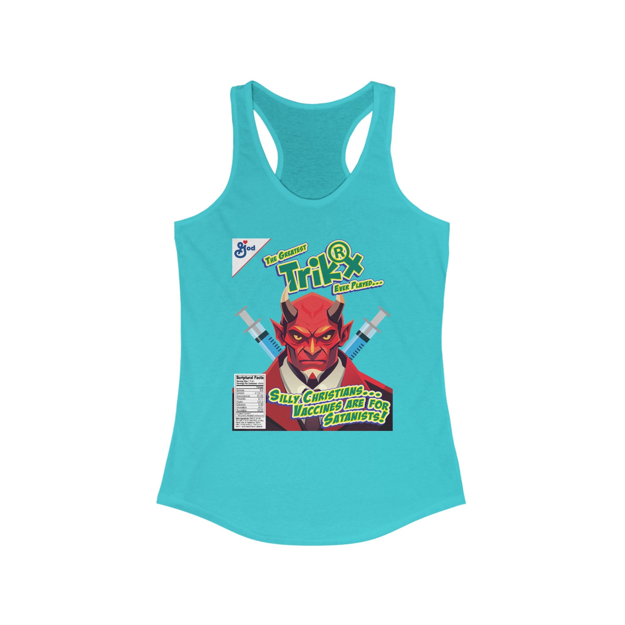 Silly Christians, Vaccines are Satanists - Ladies Ideal Racerback Tank