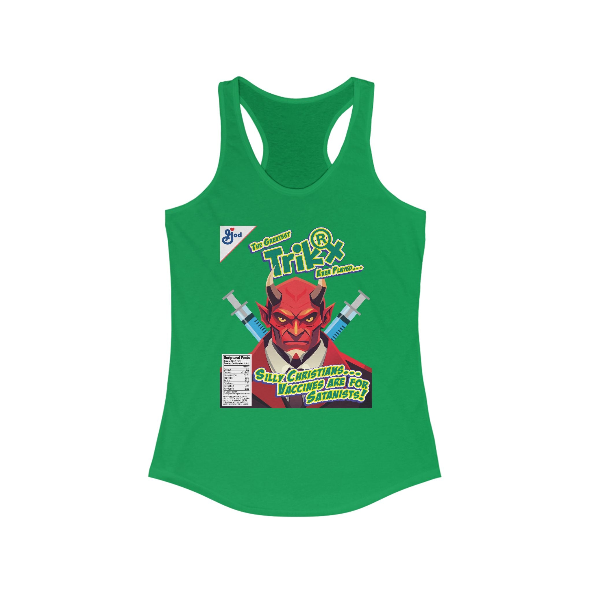 Silly Christians, Vaccines are Satanists - Ladies Ideal Racerback Tank