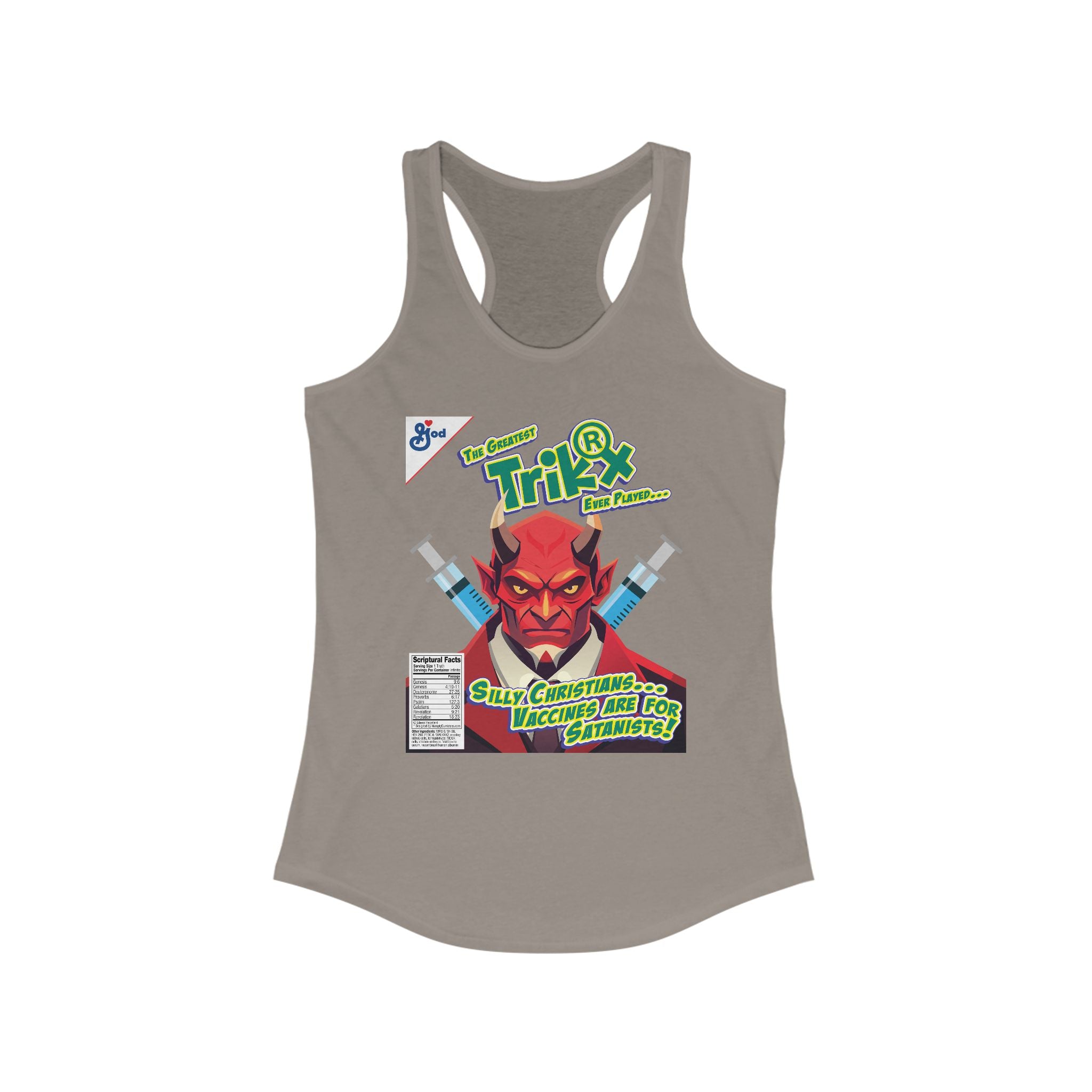 Silly Christians, Vaccines are Satanists - Ladies Ideal Racerback Tank