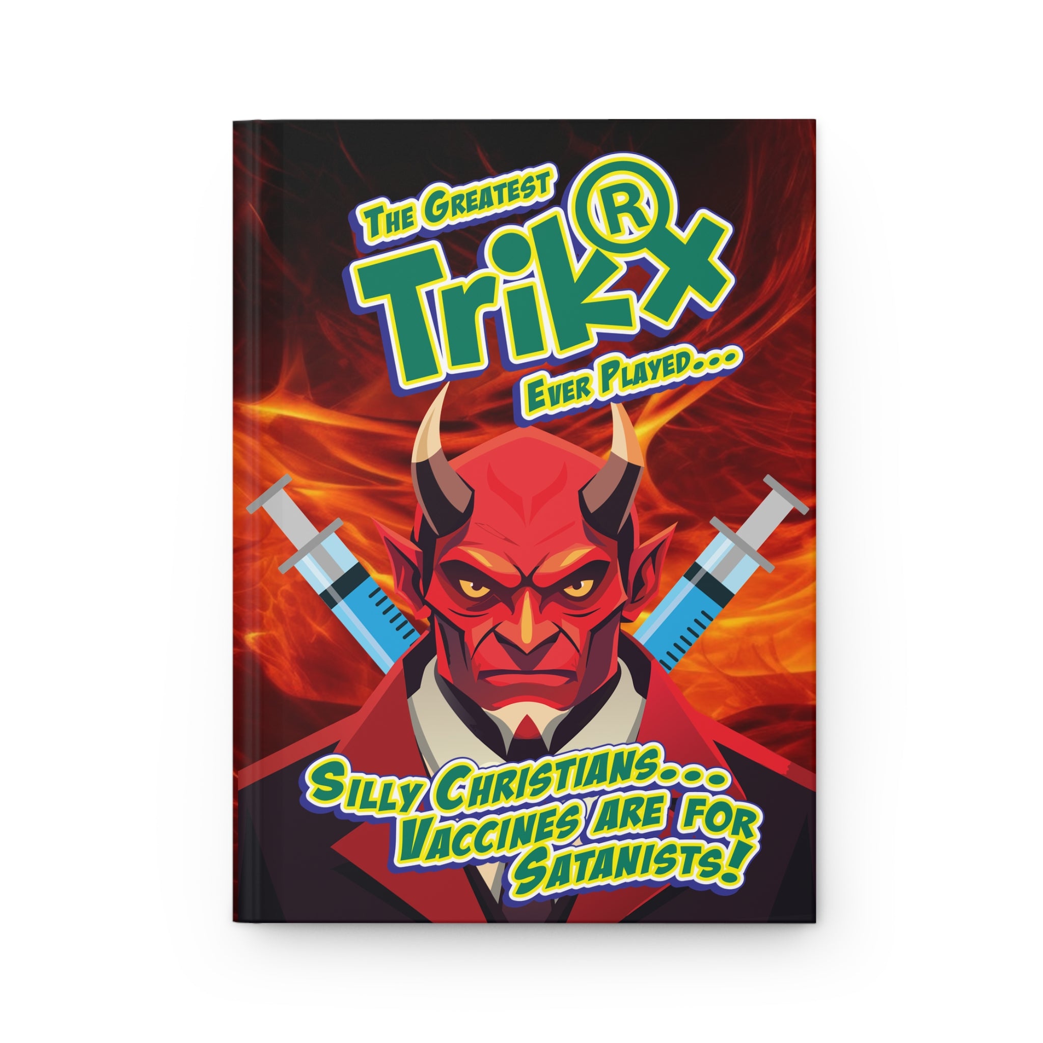Silly Christians, Vaccines are for Satanists - Hardcover Writing Journal