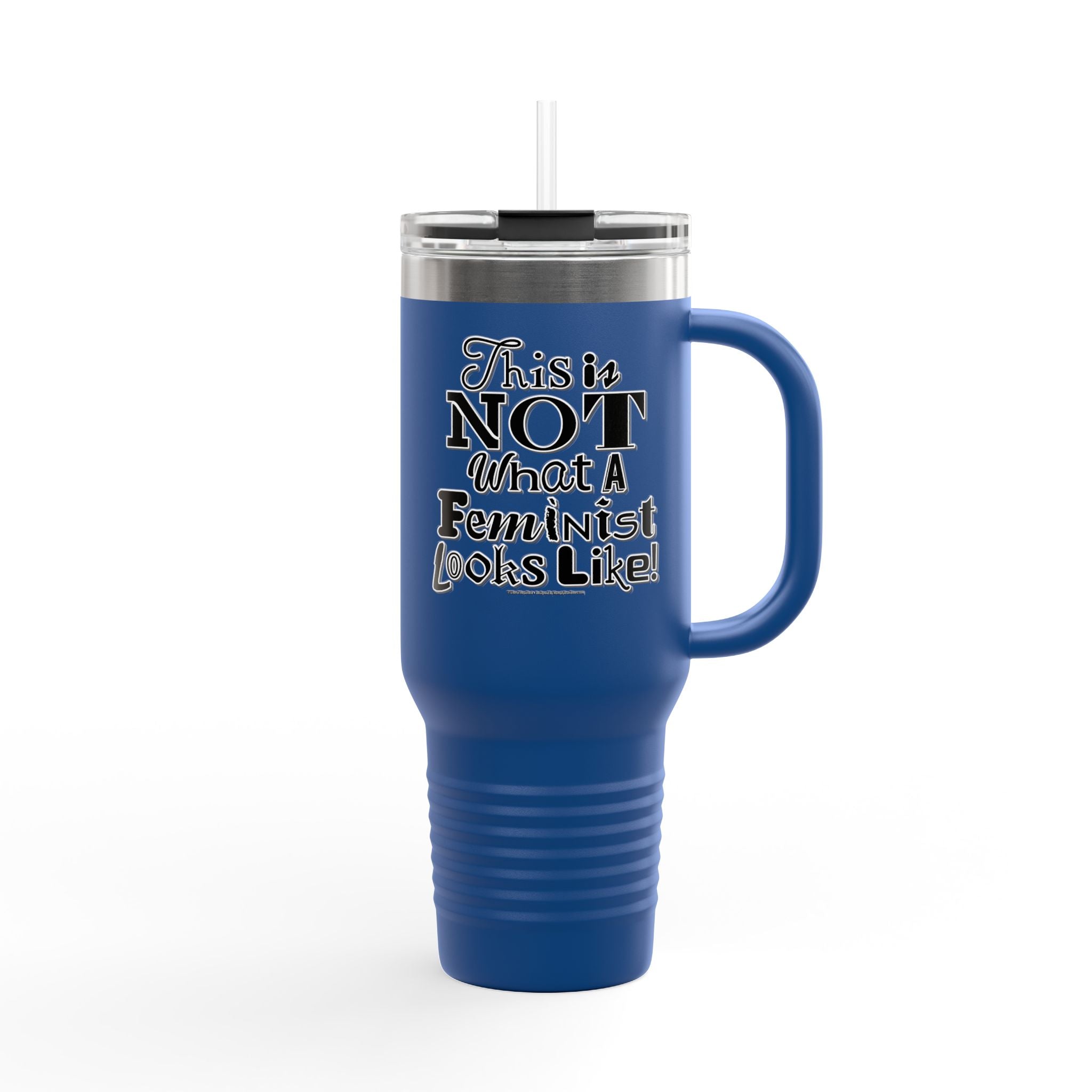 This is NOT What a Feminist Looks Like - 40oz Insulated Travel Mug