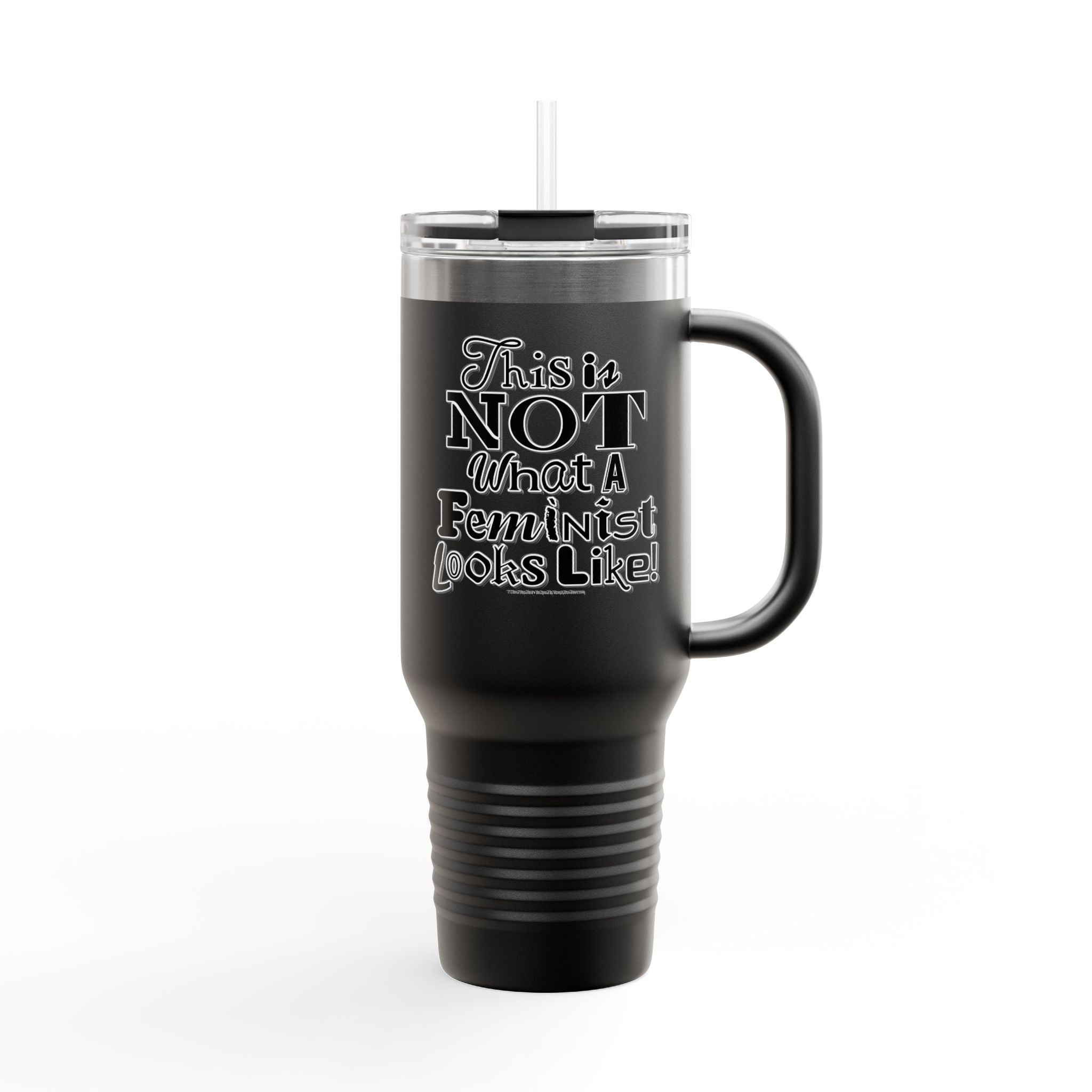 This is NOT What a Feminist Looks Like - 40oz Insulated Travel Mug