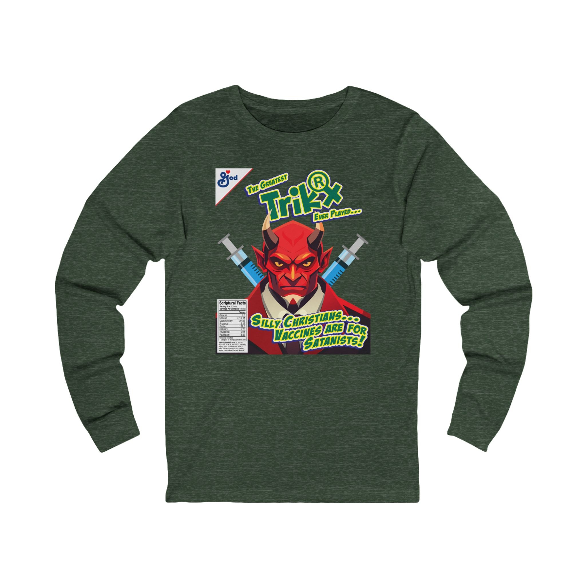Silly Christians, Vaccines are for Satanists - Unisex Soft Cotton Long Sleeve T-Shirt