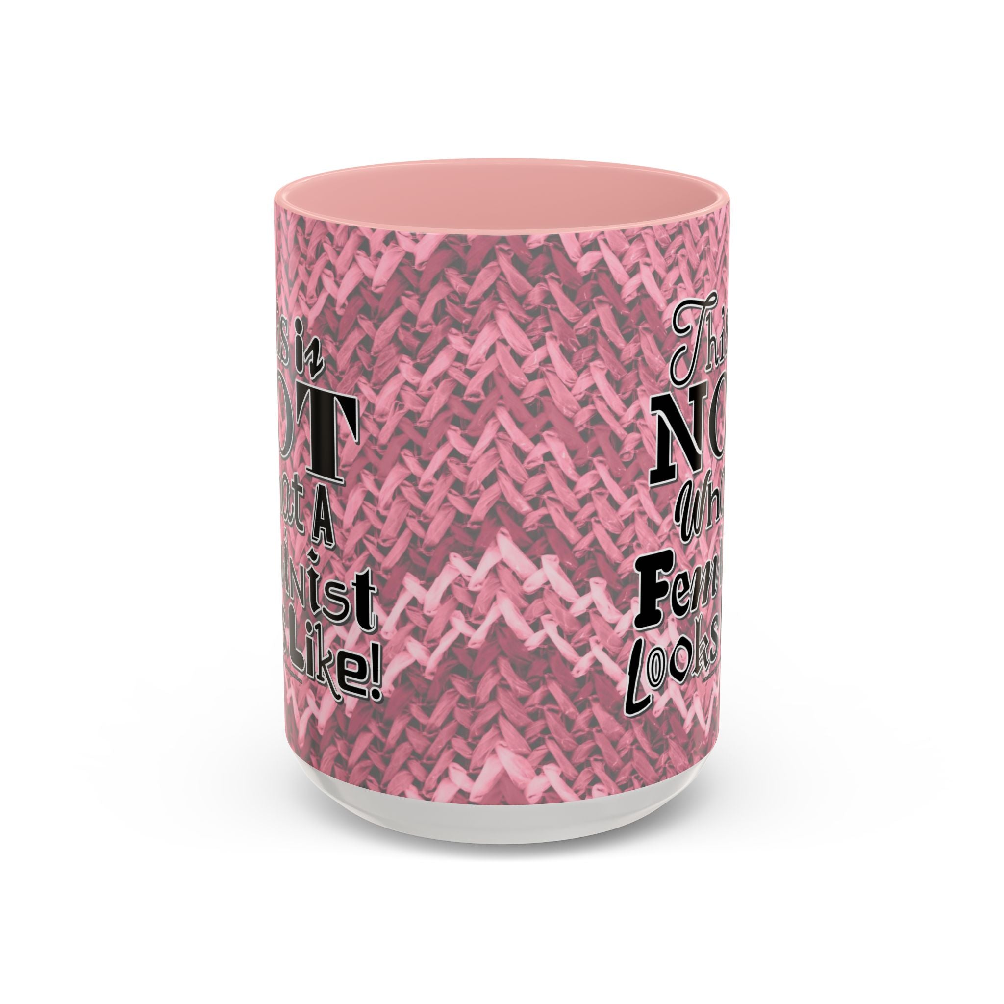 This is NOT What a Feminist Looks Like - 11 & 15oz Ceramic Coffee Mug