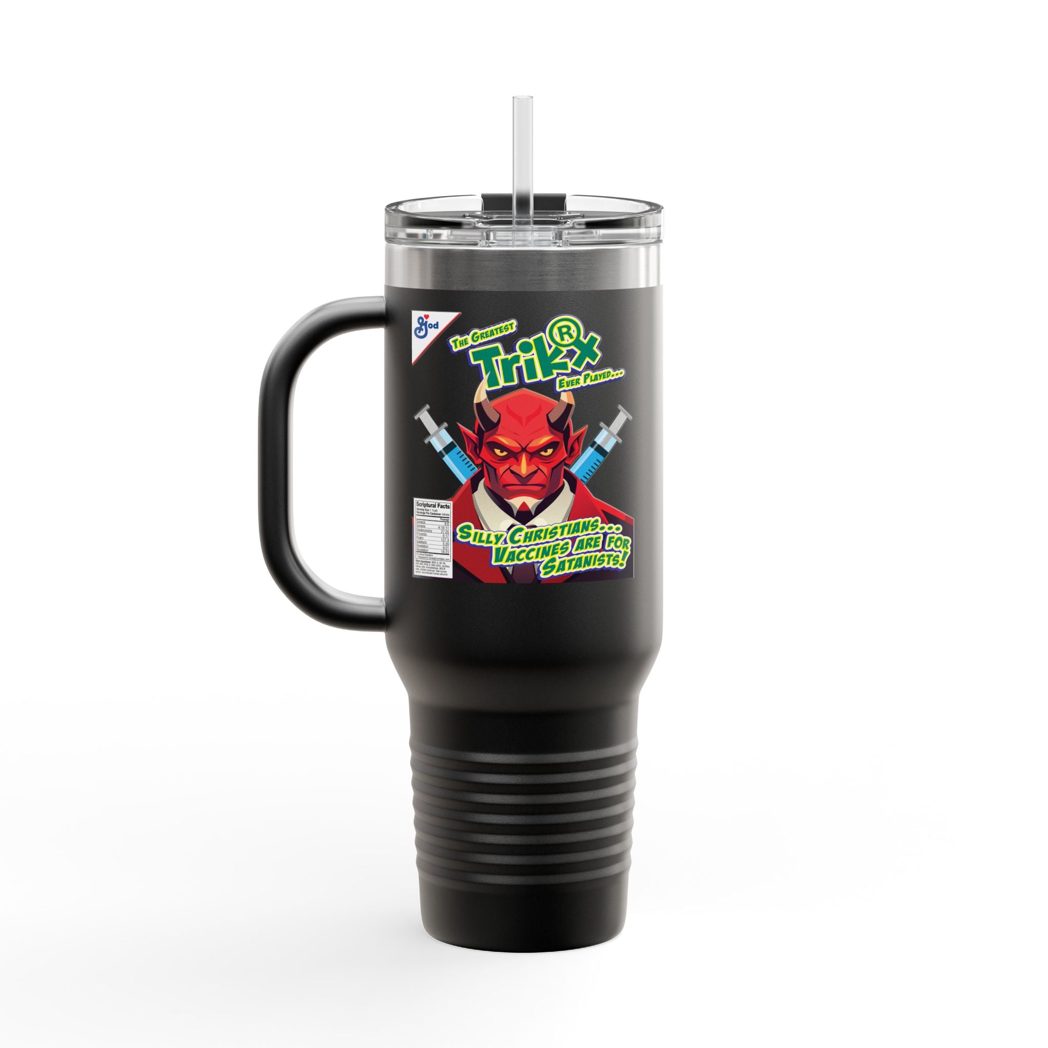 Silly Christians, Vaccines are for Satanists - 40oz Insulated Travel Mug