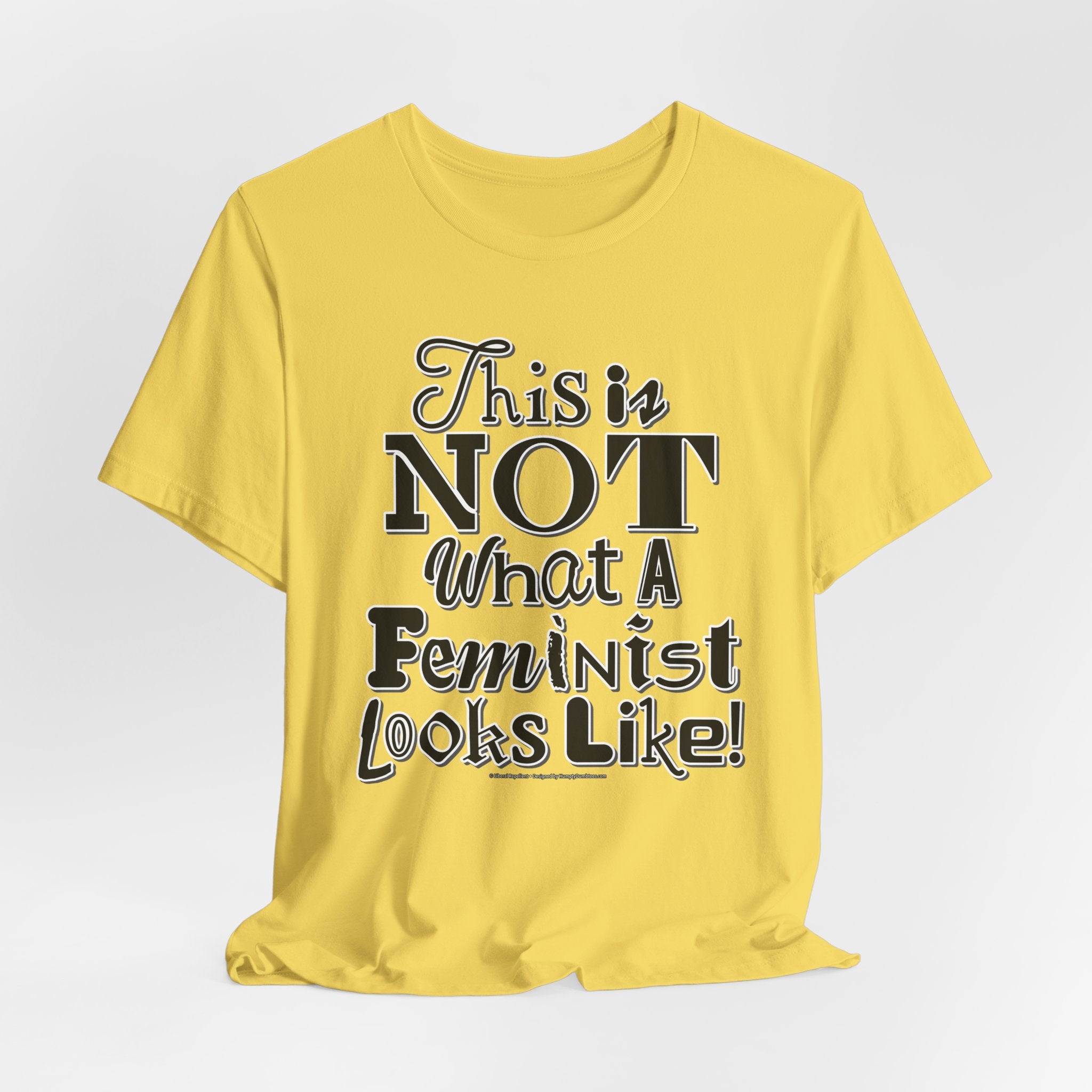 This Is NOT What A Feminist Looks Like - Unisex Soft Cotton Short Sleeve T-Shirt