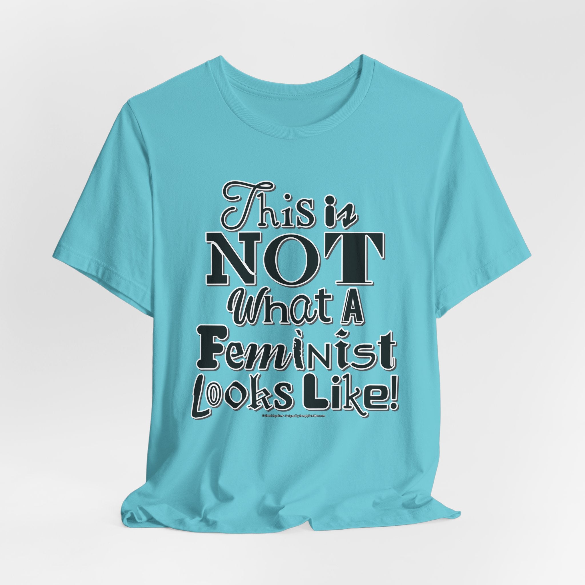 This Is NOT What A Feminist Looks Like - Unisex Soft Cotton Short Sleeve T-Shirt
