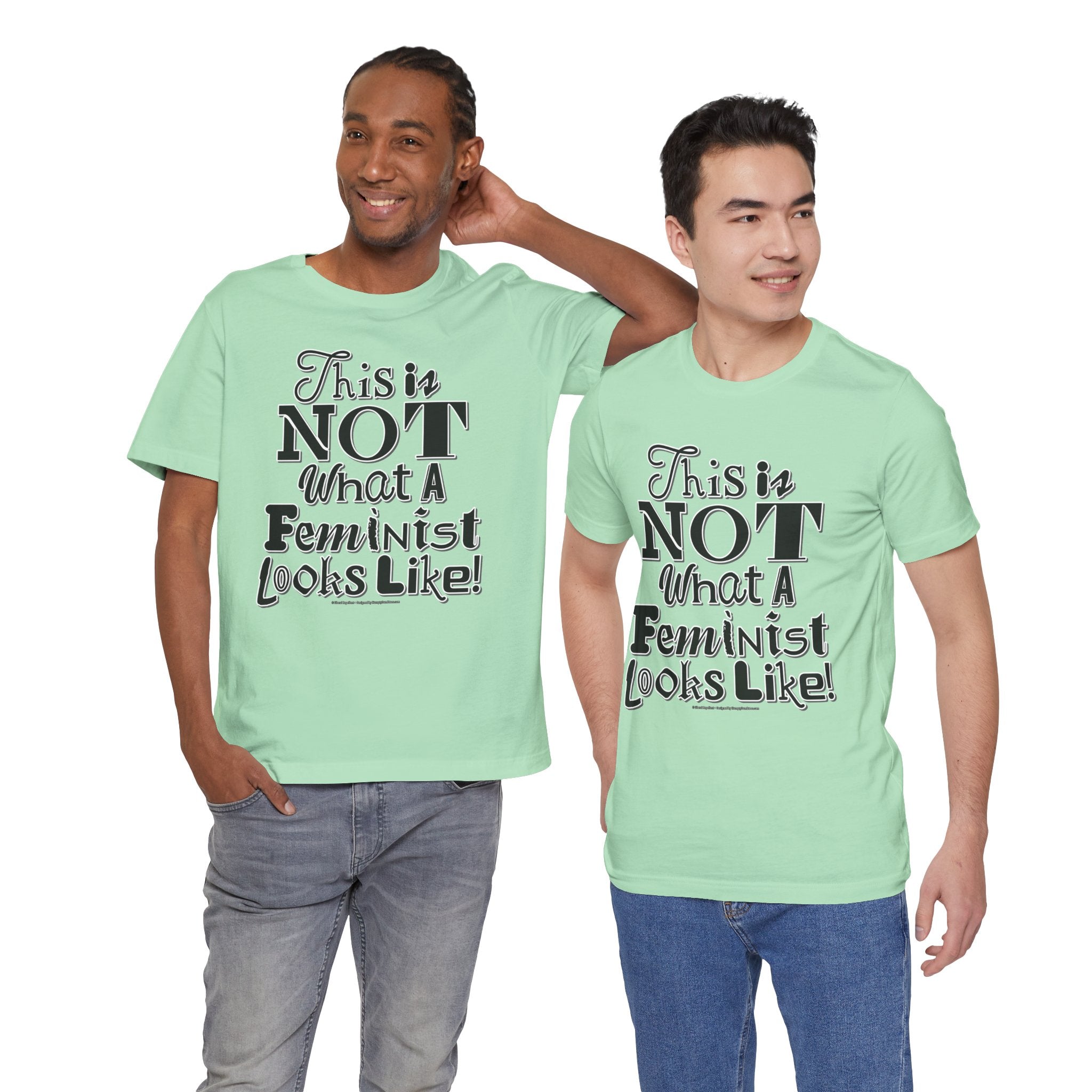 This Is NOT What A Feminist Looks Like - Unisex Soft Cotton Short Sleeve T-Shirt