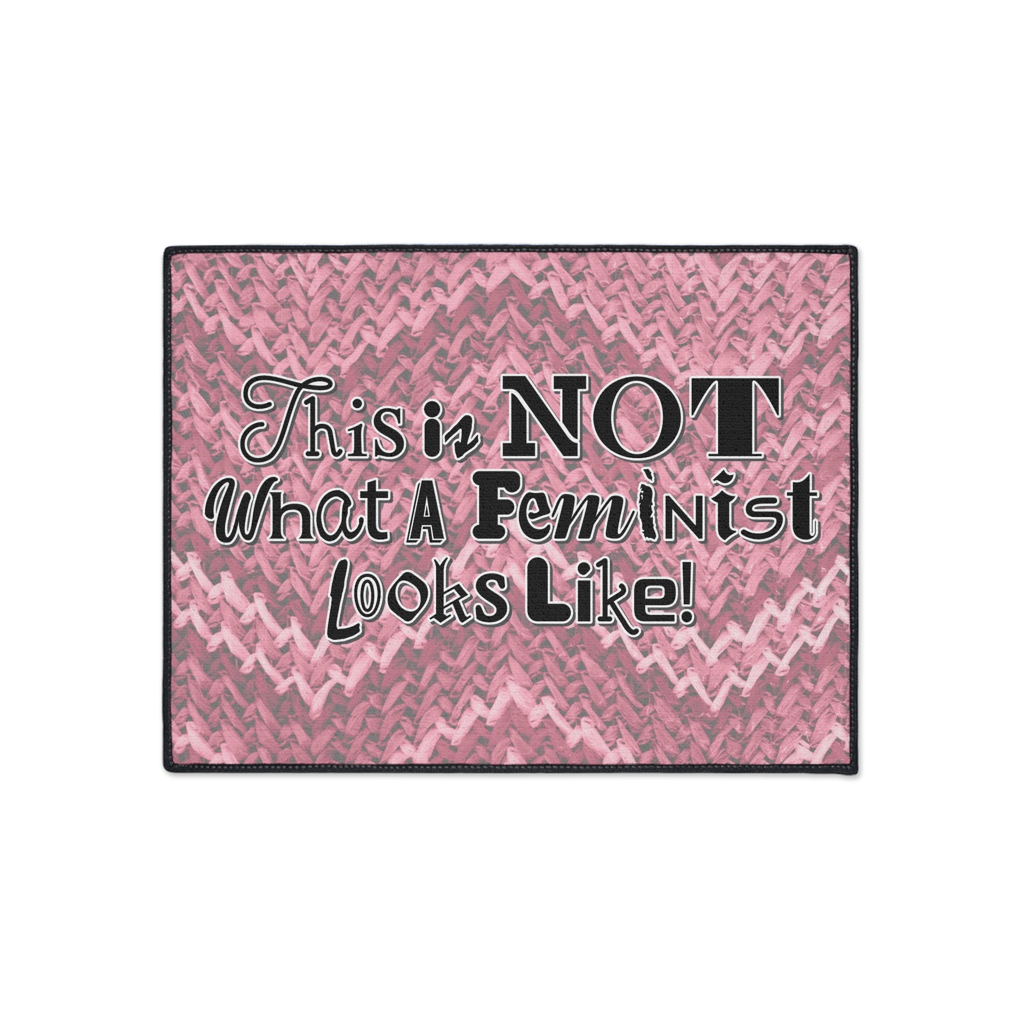 This is NOT What a Feminist Looks Like - Heavy Duty Floor Mat