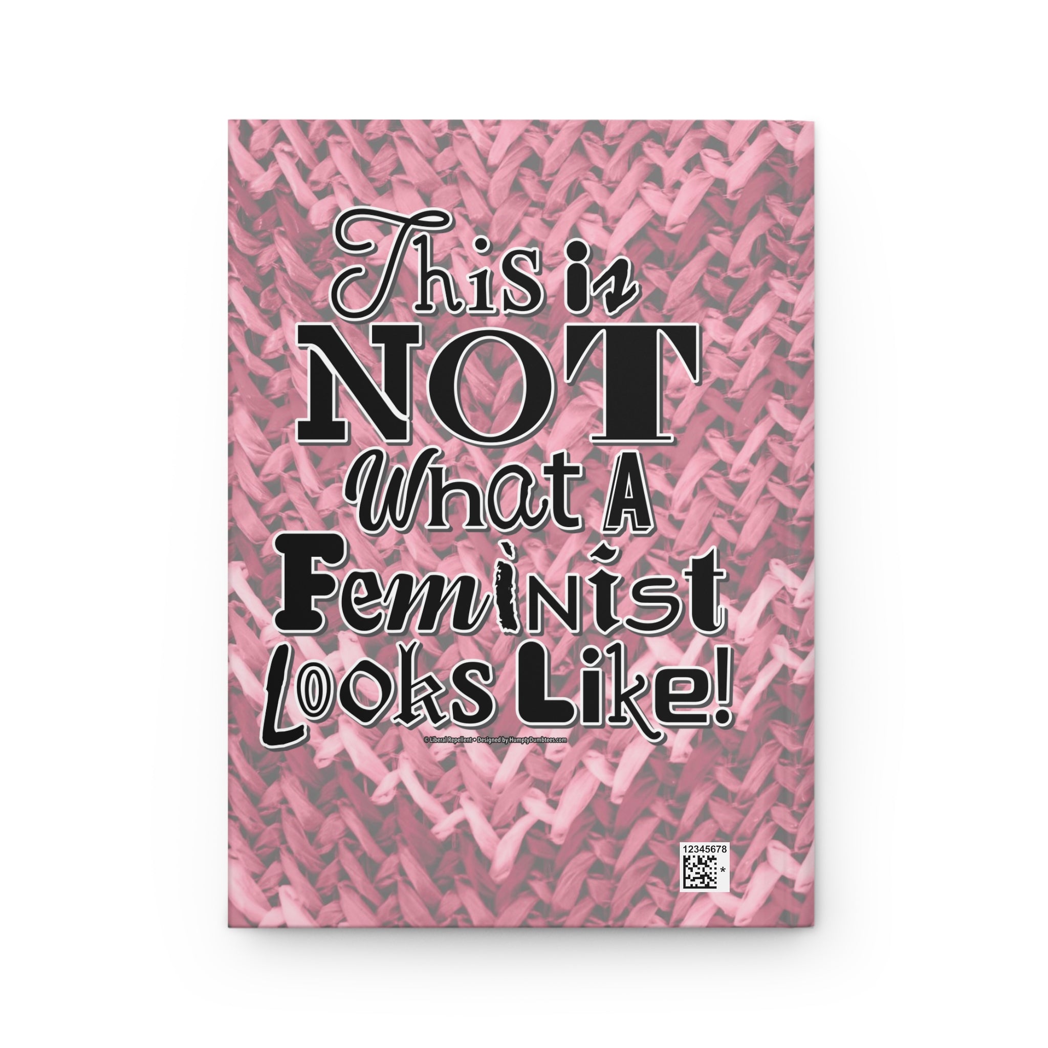 This is NOT What a Feminist Looks Like - Hardcover Writing Journal