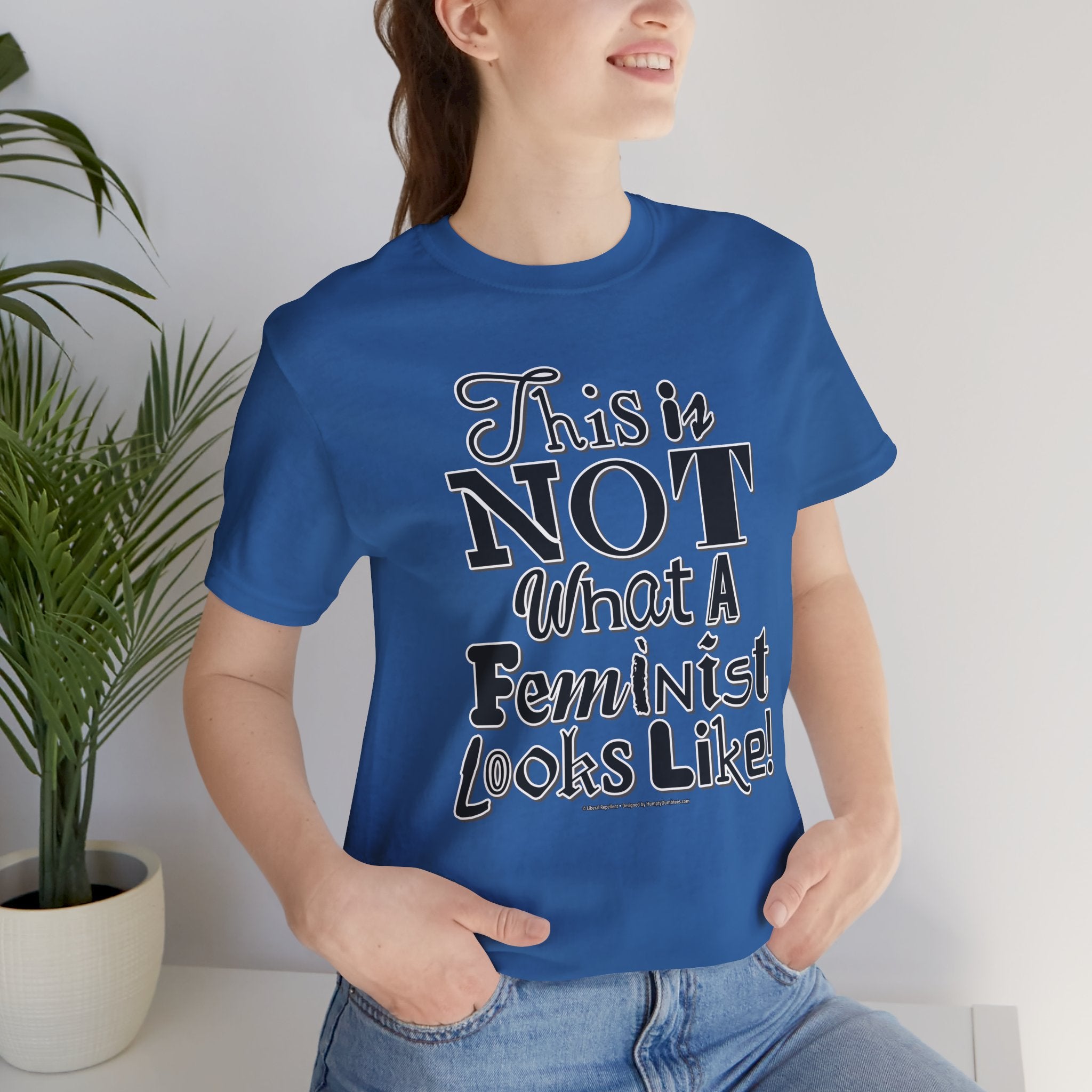 This Is NOT What A Feminist Looks Like - Unisex Soft Cotton Short Sleeve T-Shirt
