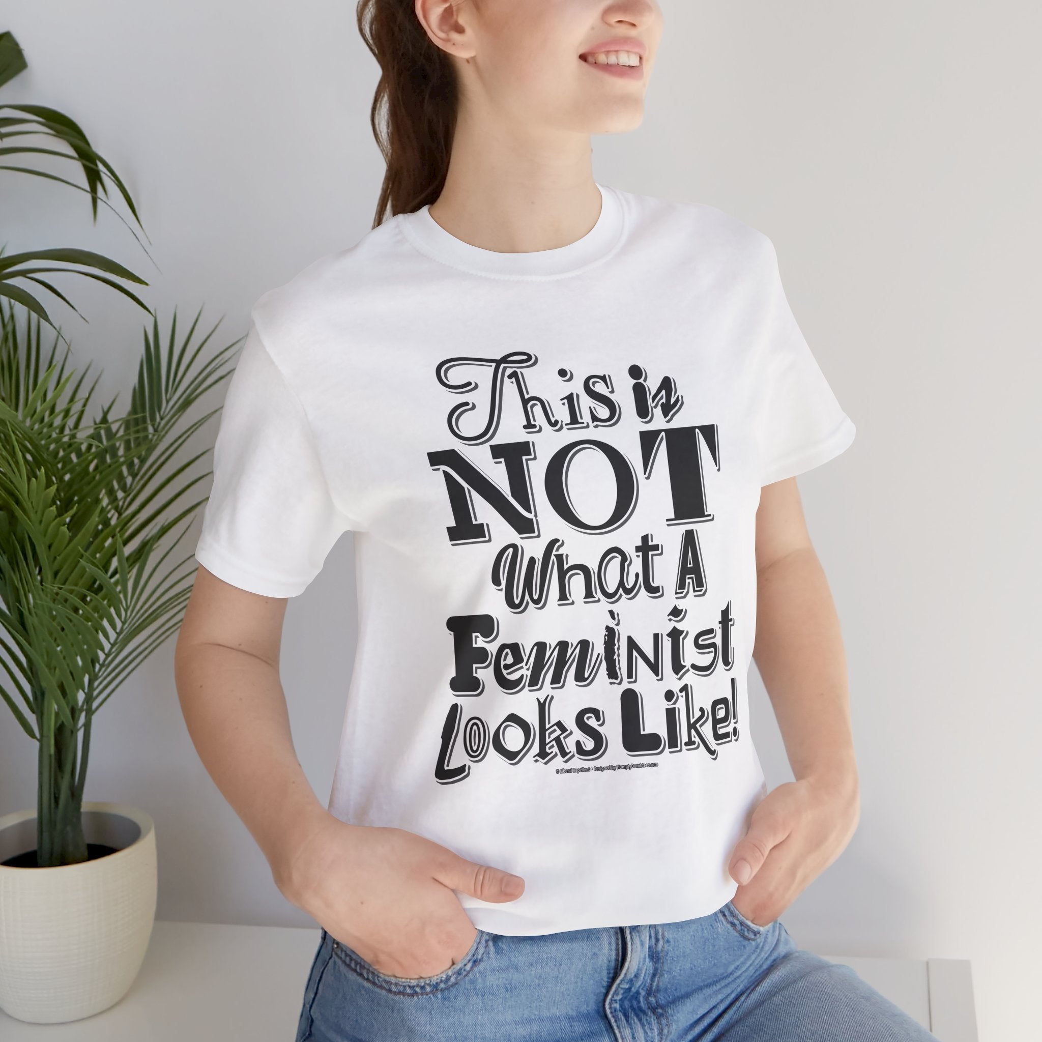 This Is NOT What A Feminist Looks Like - Unisex Soft Cotton Short Sleeve T-Shirt