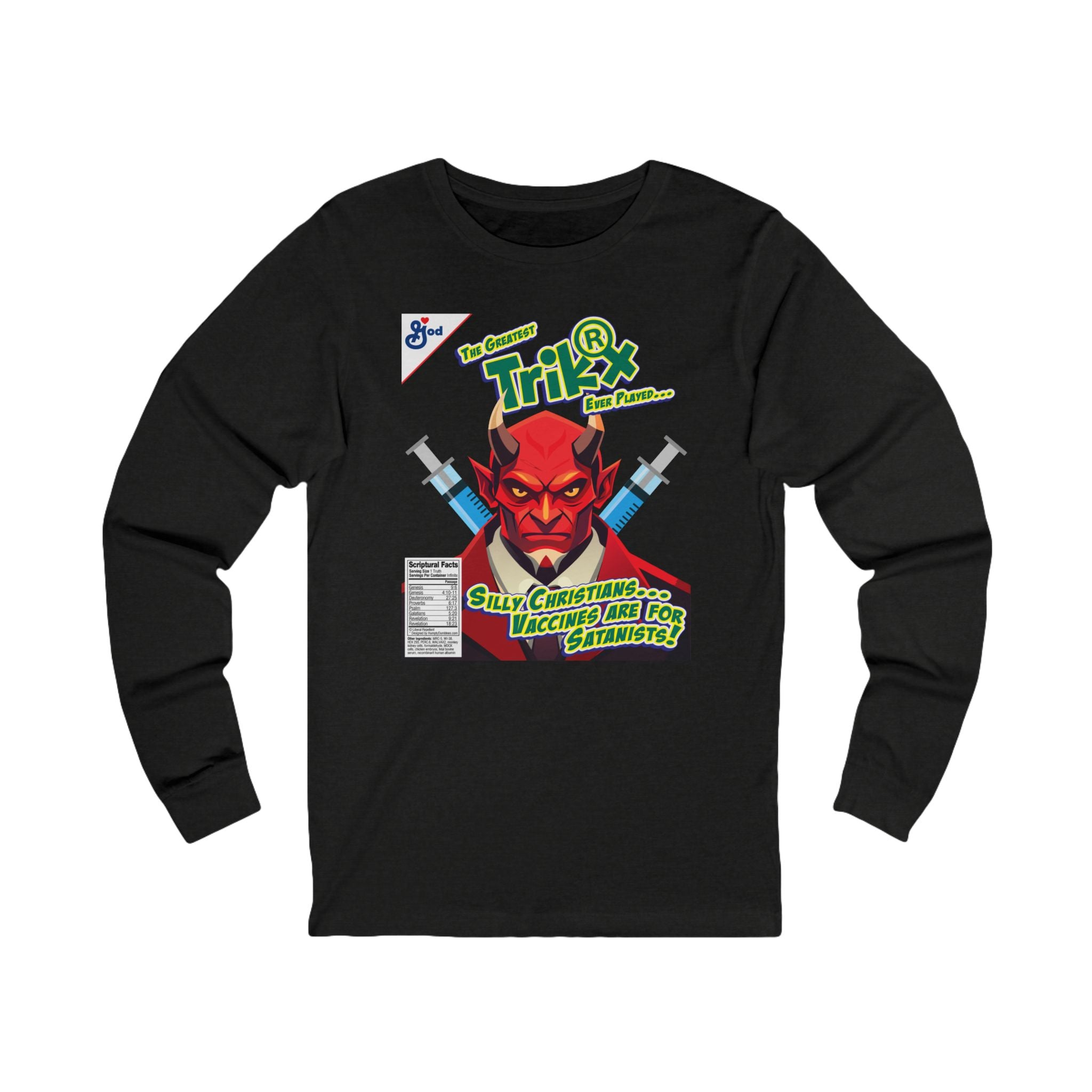 Silly Christians, Vaccines are for Satanists - Unisex Soft Cotton Long Sleeve T-Shirt
