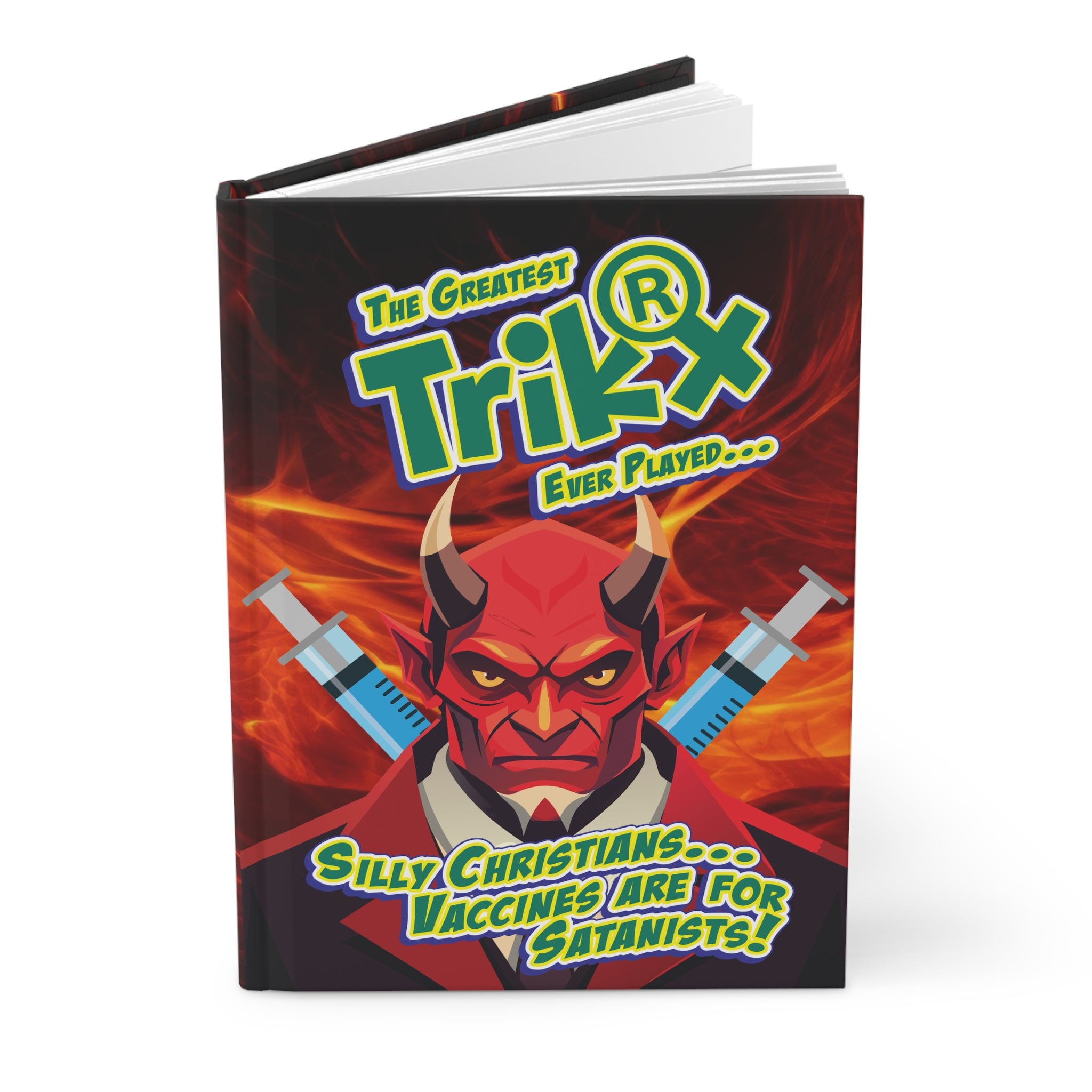 Silly Christians, Vaccines are for Satanists - Hardcover Writing Journal