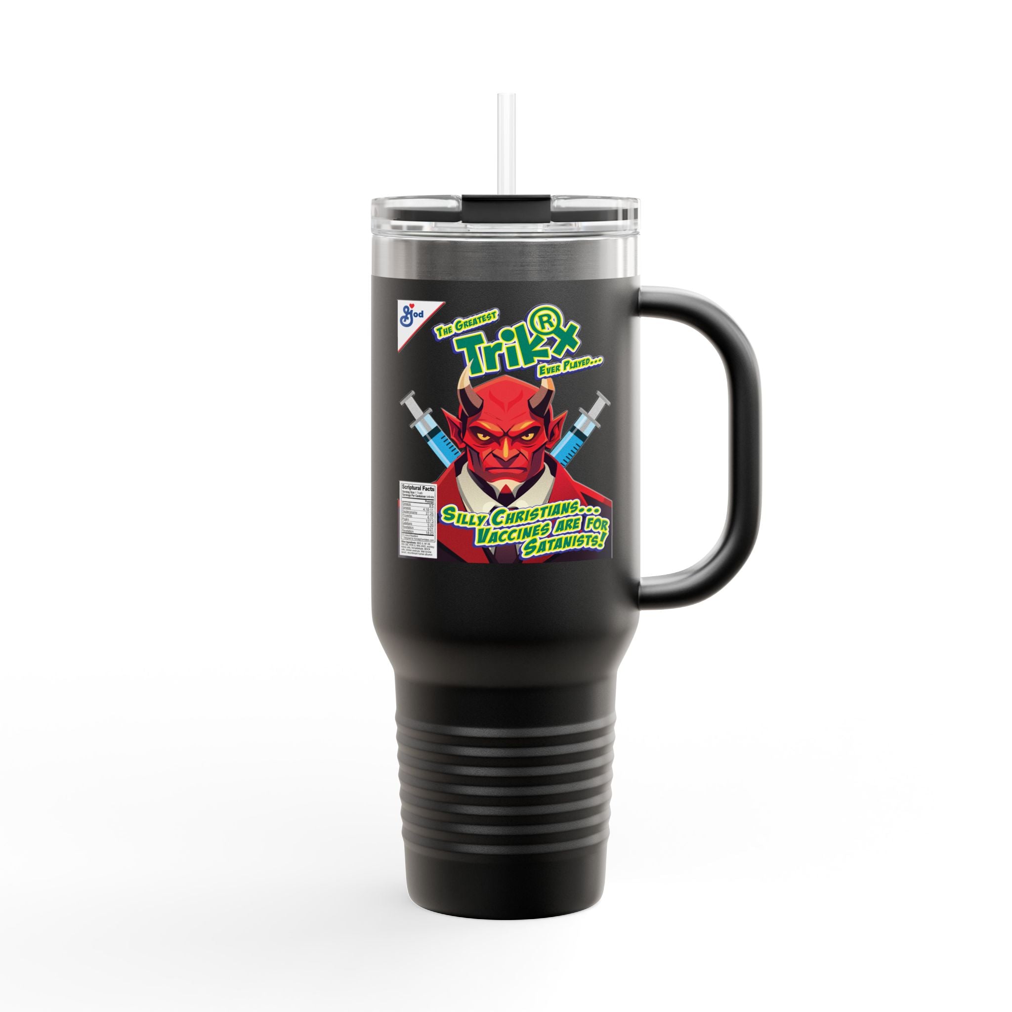 Silly Christians, Vaccines are for Satanists - 40oz Insulated Travel Mug
