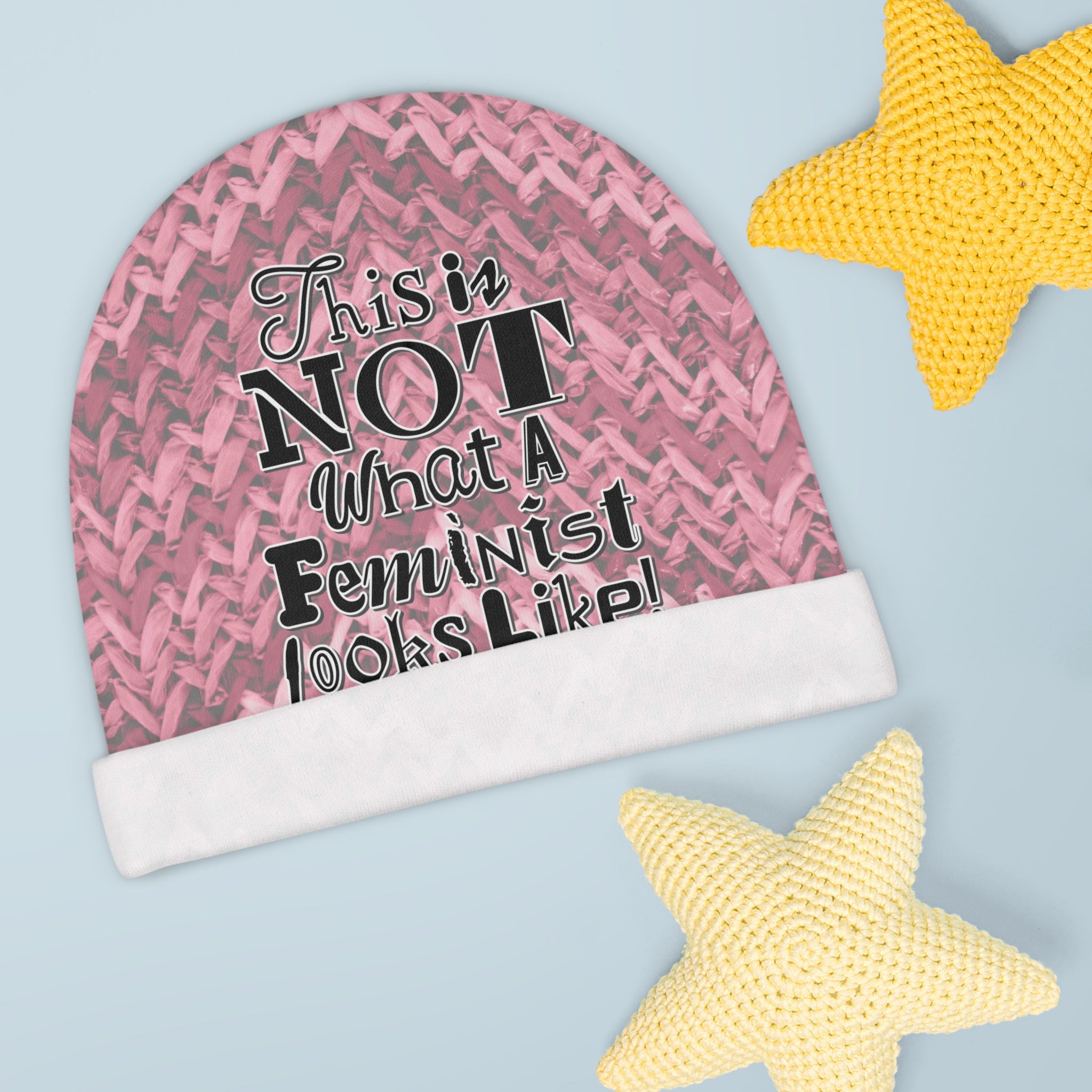 This is NOT What A Feminist Looks Like - Baby Beanie Cap