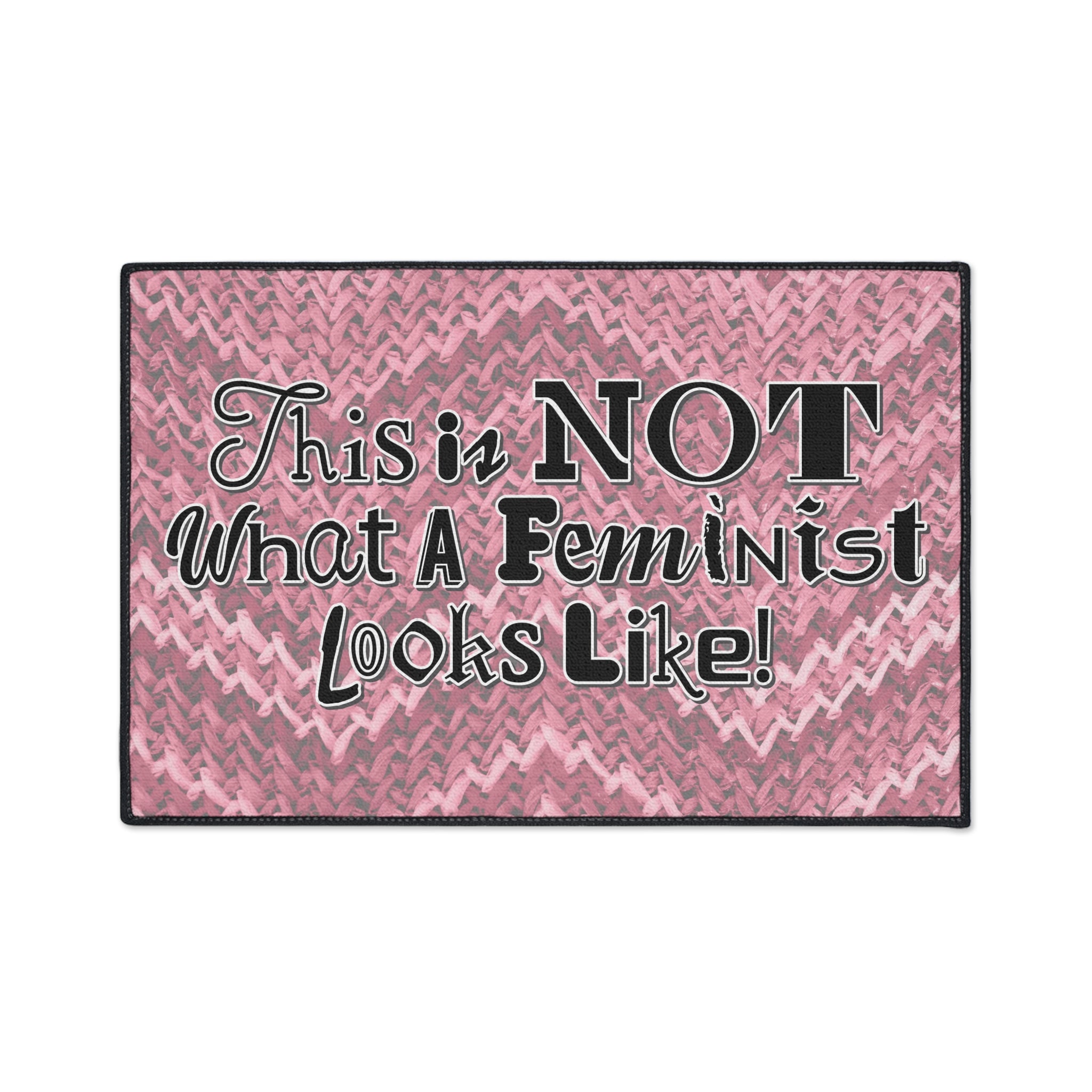This is NOT What a Feminist Looks Like - Heavy Duty Floor Mat